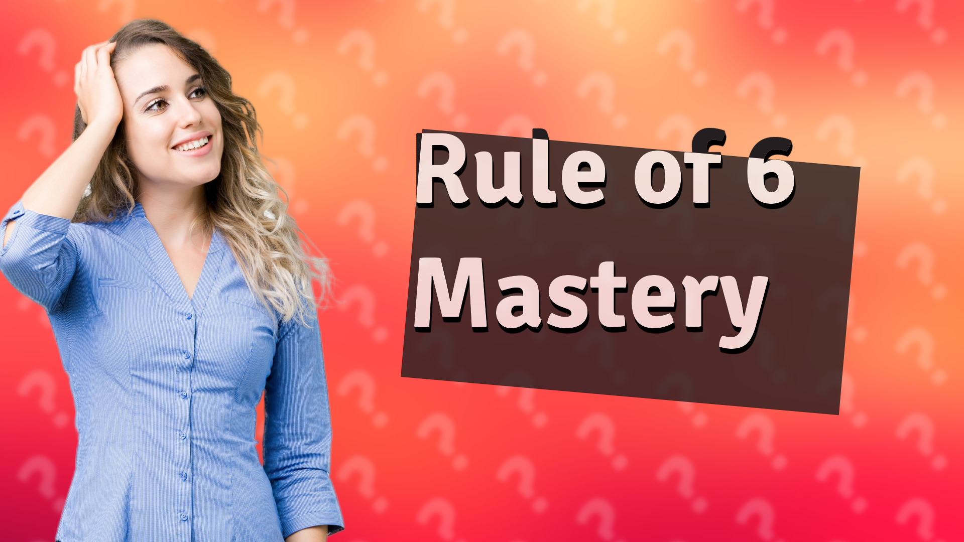 Rule of 6 Mastery
