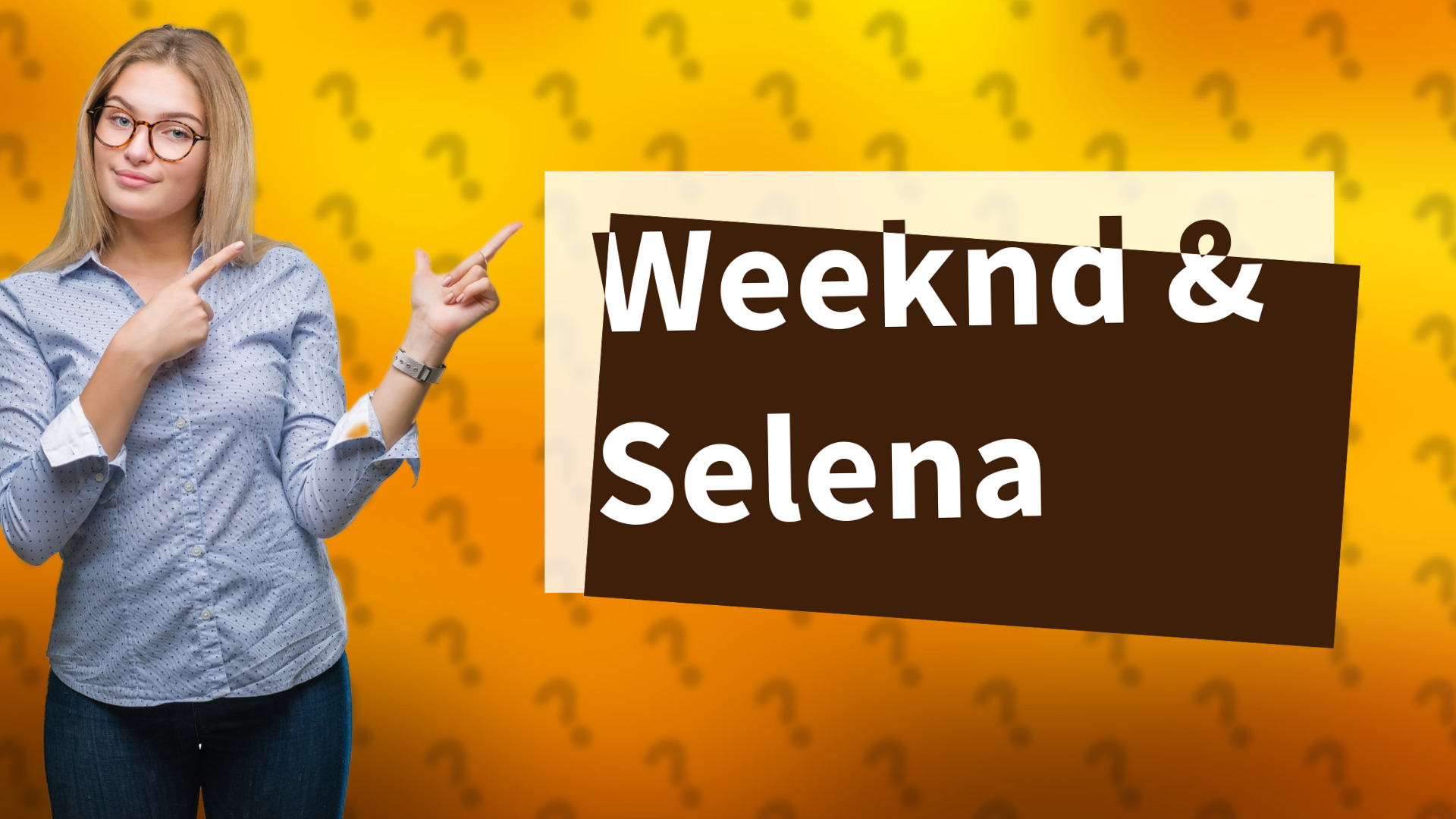 Weeknd & Selena