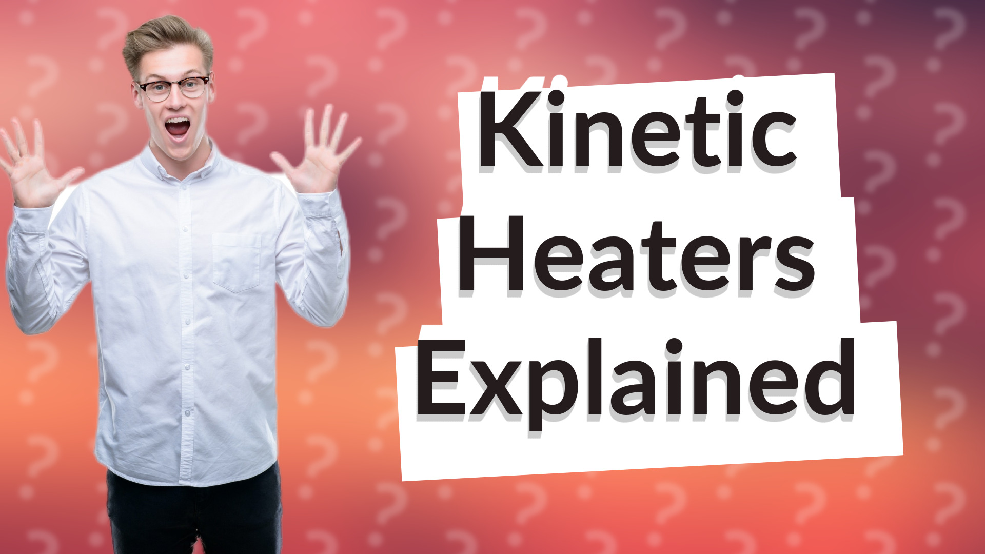 Kinetic Heaters Explained