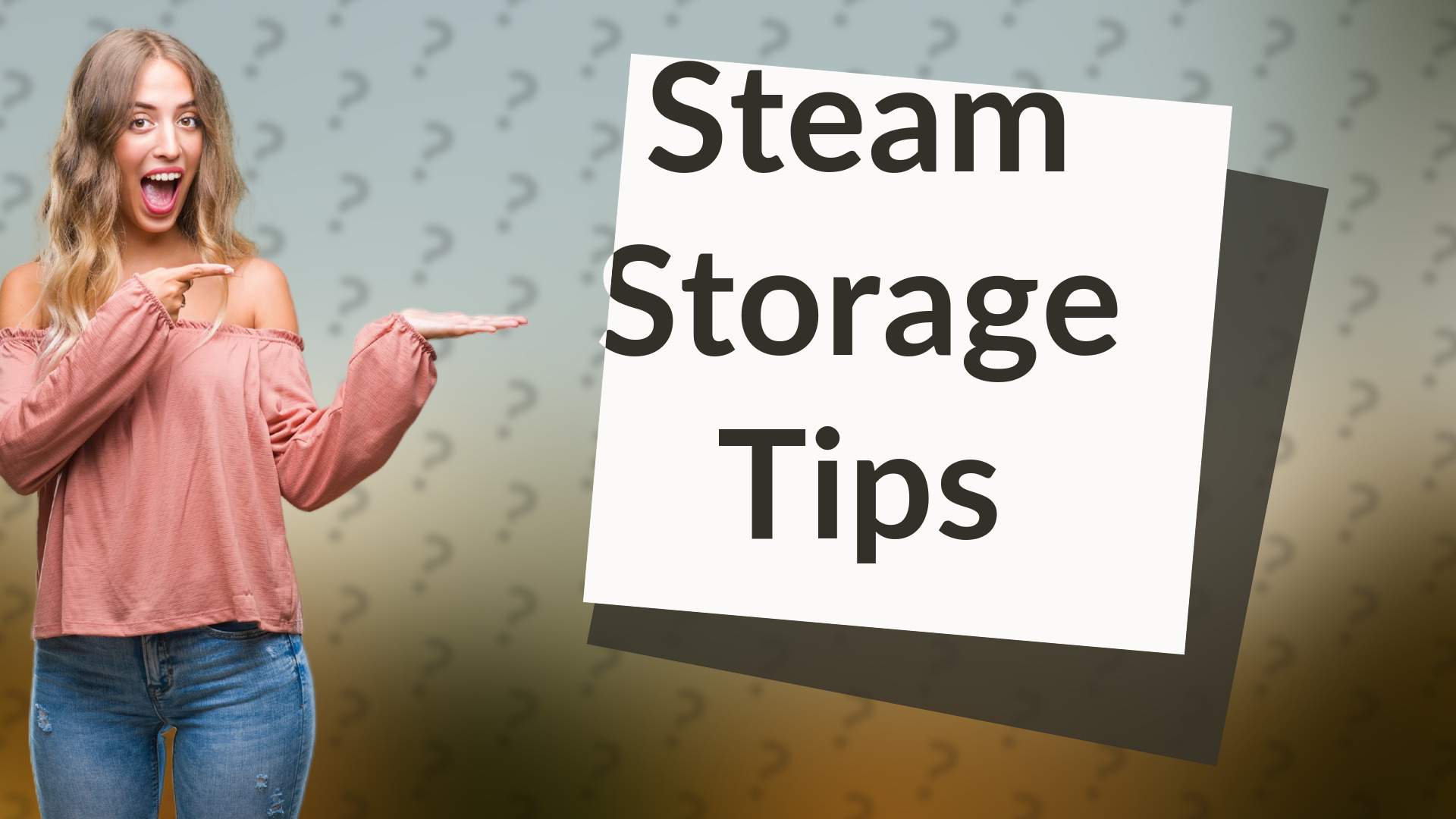 Steam Storage Tips