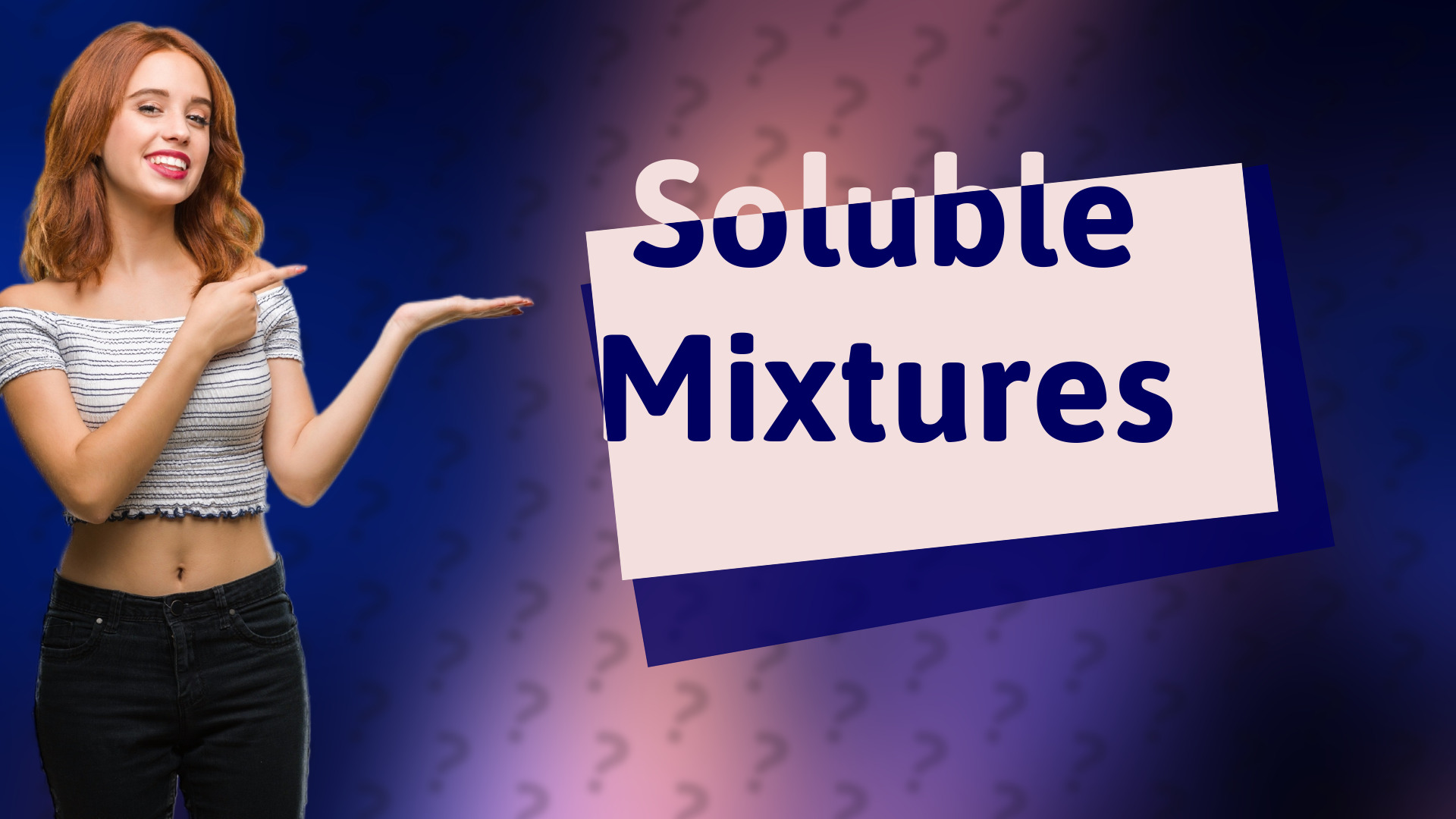 Soluble Mixtures