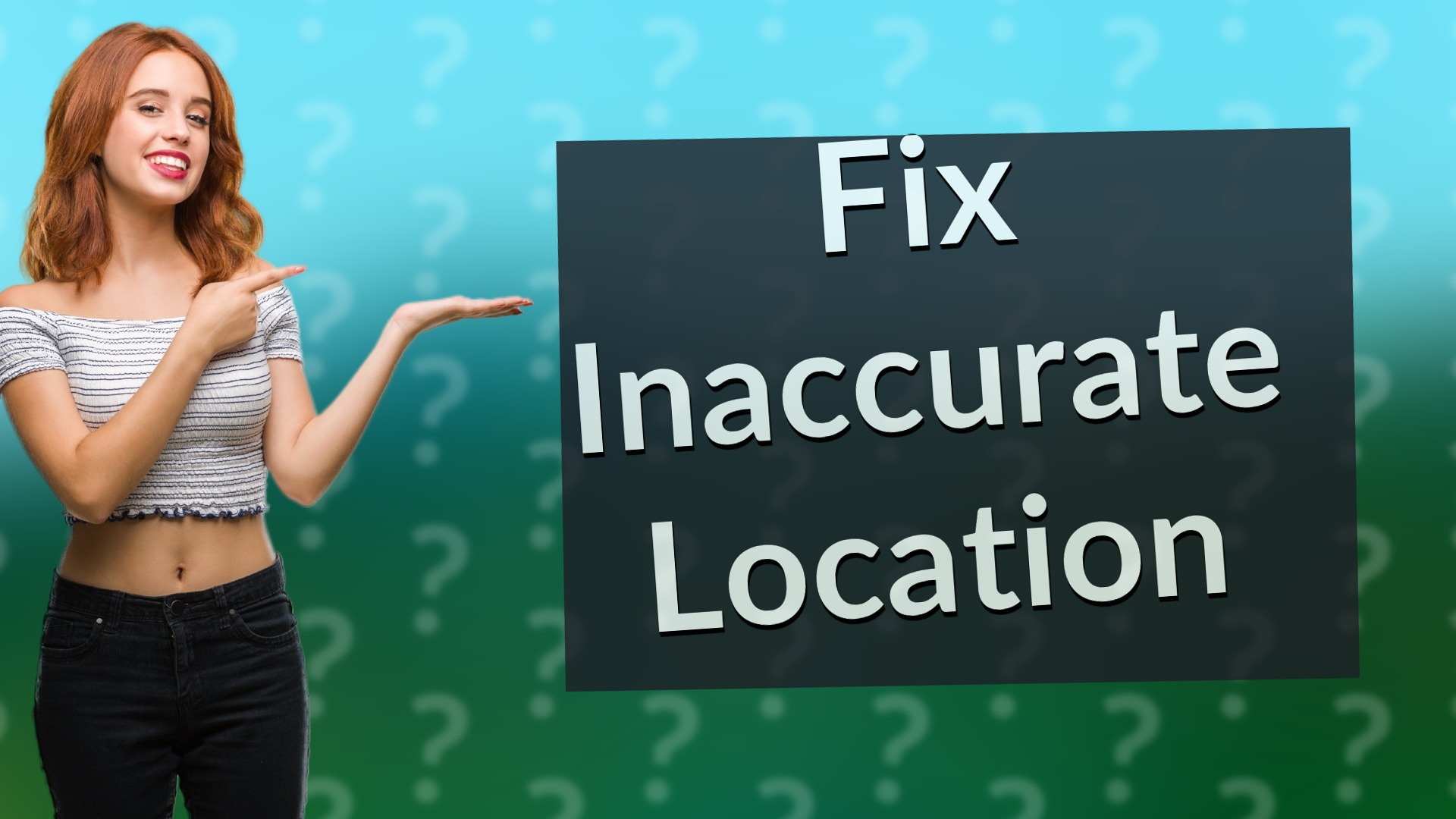 Fix Inaccurate Location