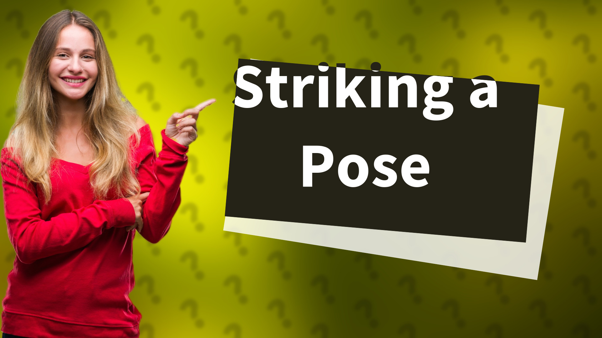 Striking a Pose