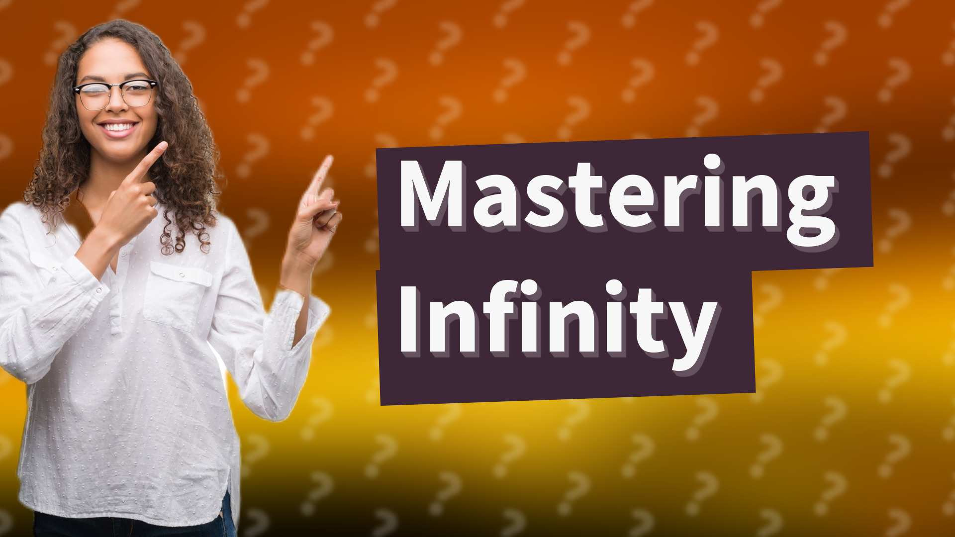 Mastering Infinity