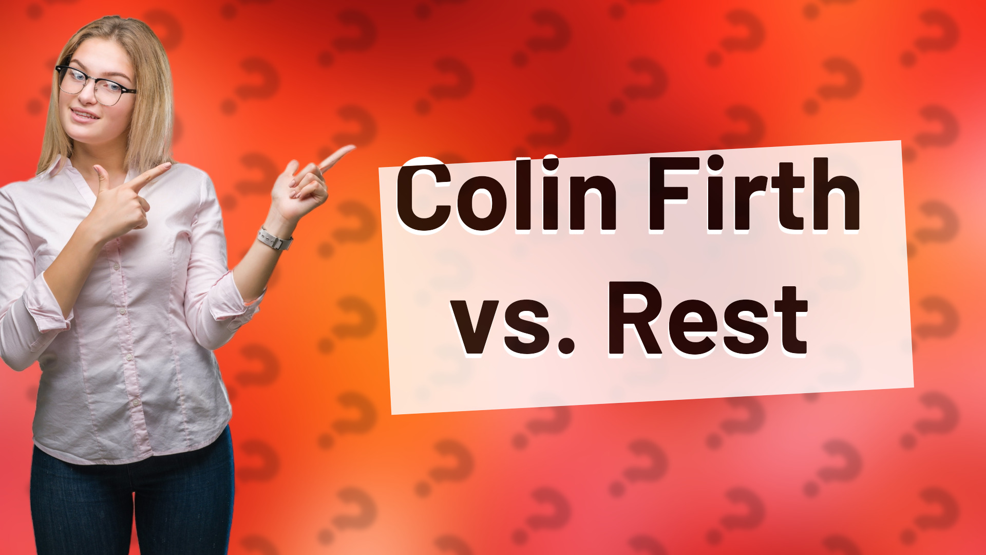 Colin Firth vs. Rest