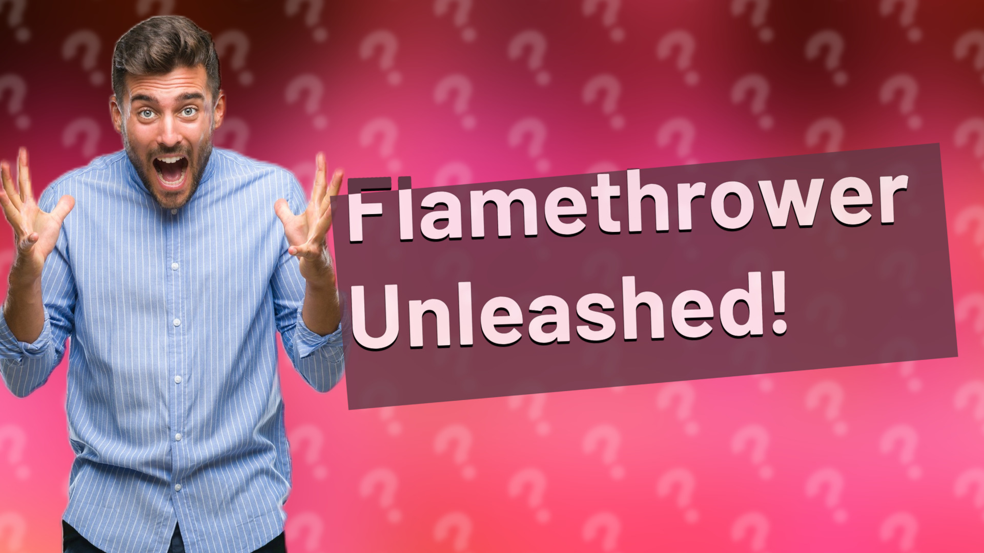 Flamethrower Unleashed!