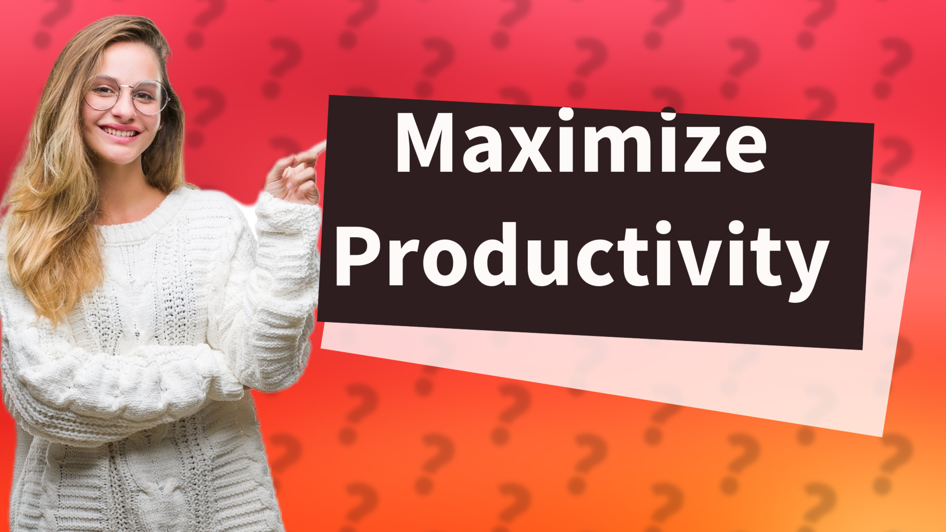 Maximize Productivity