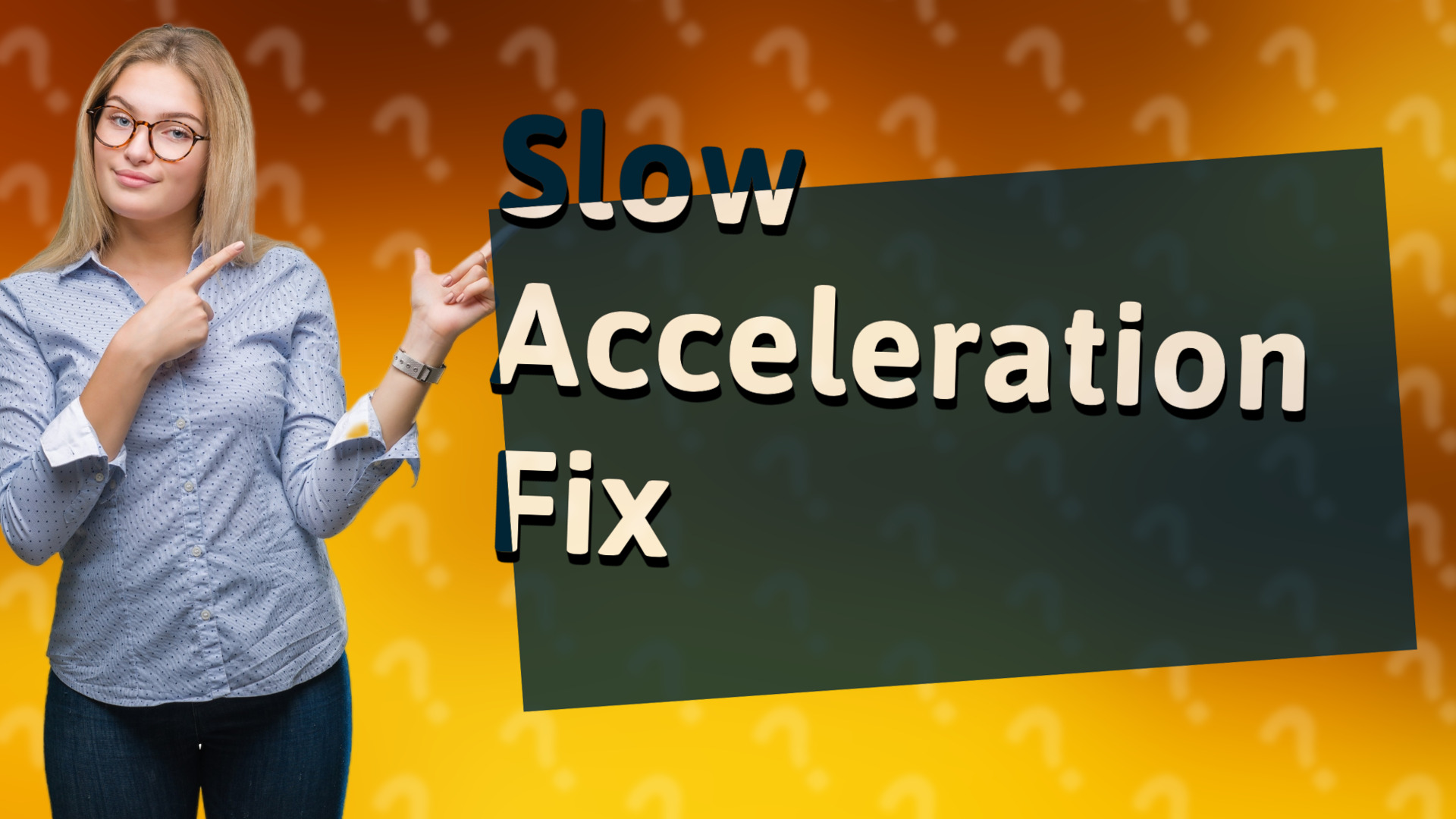 Slow Acceleration Fix