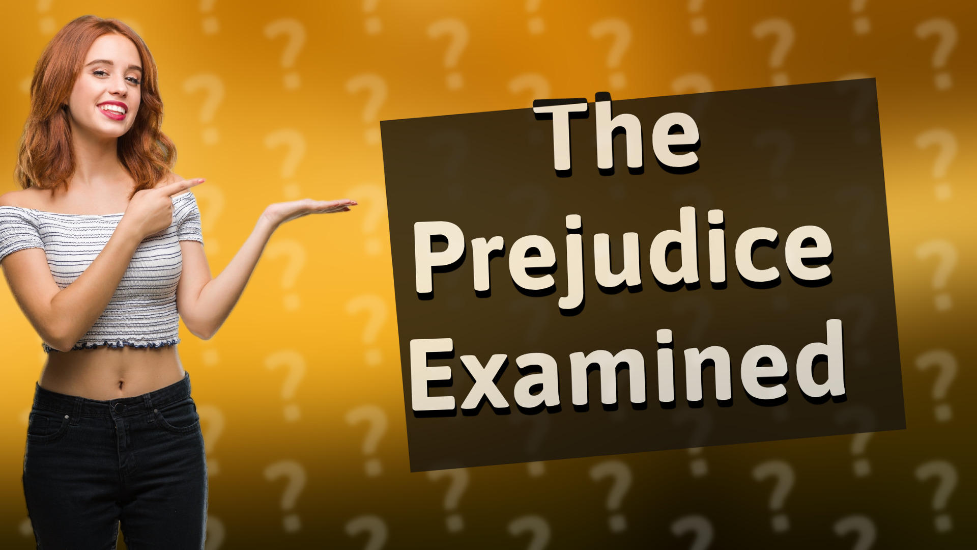 The Prejudice Examined
