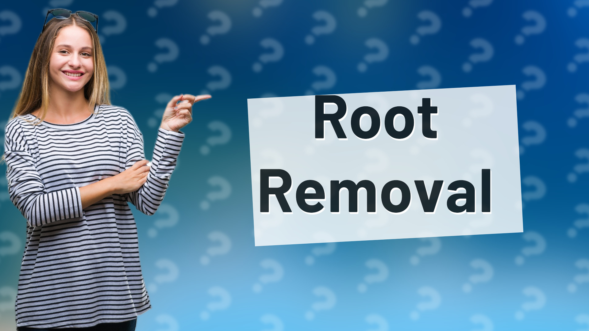 Root Removal