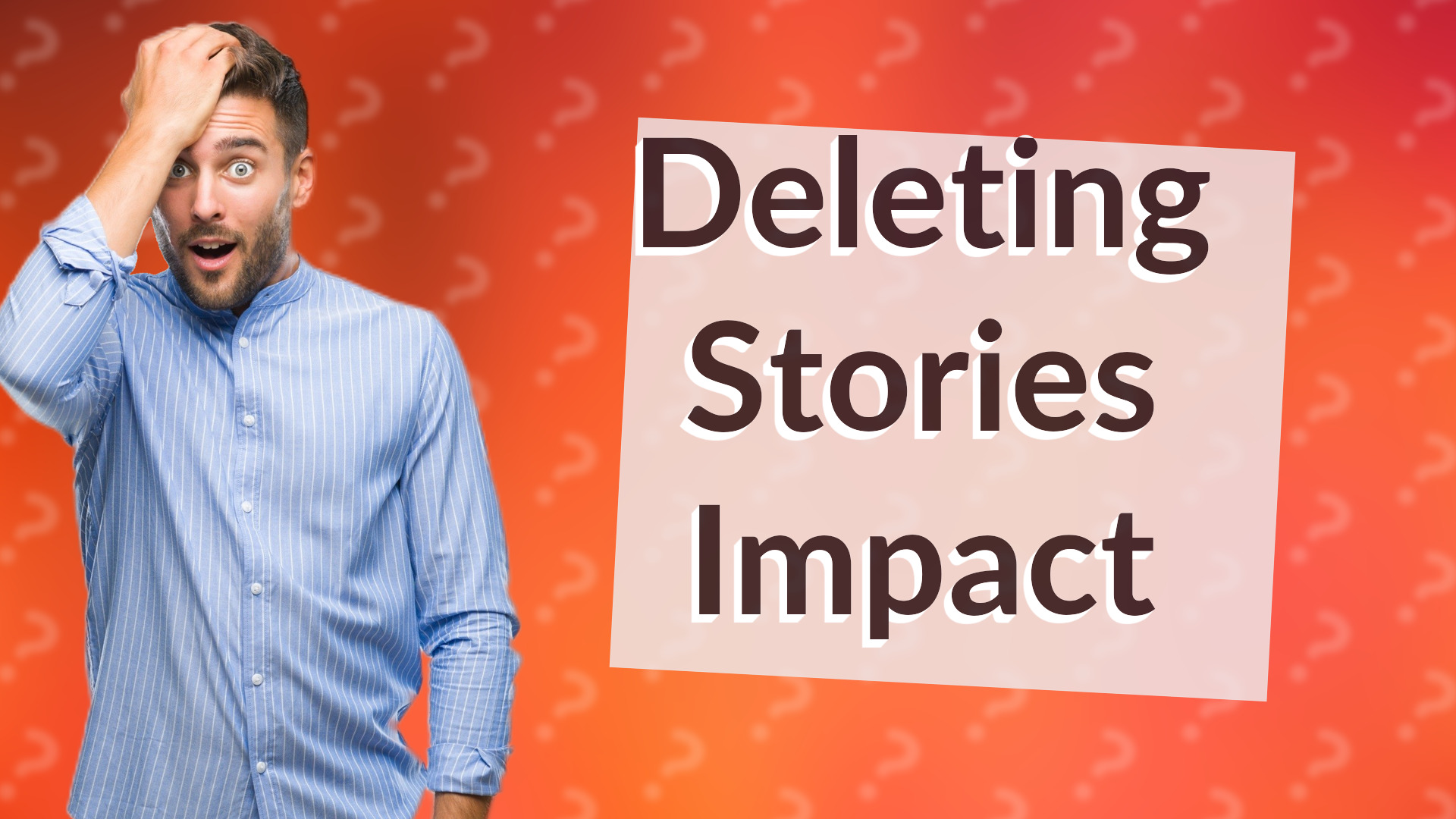 Deleting Stories Impact