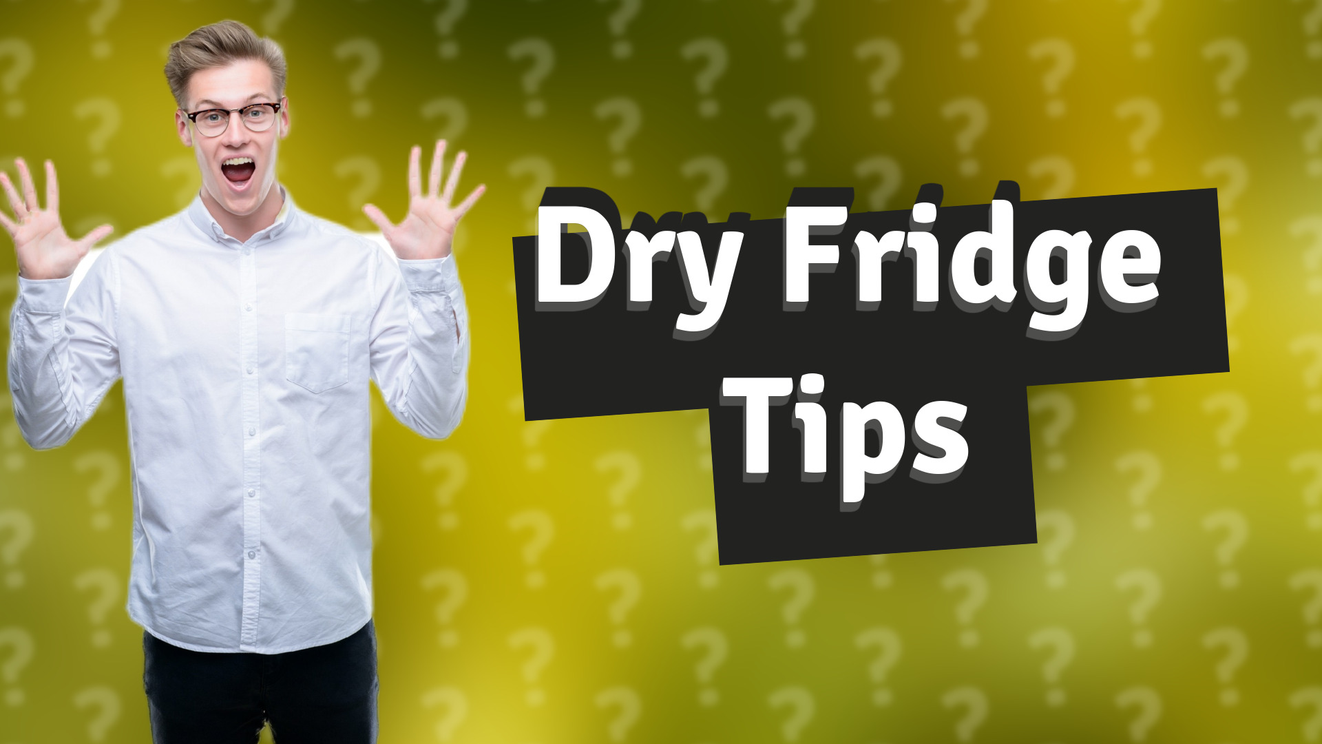 Dry Fridge Tips