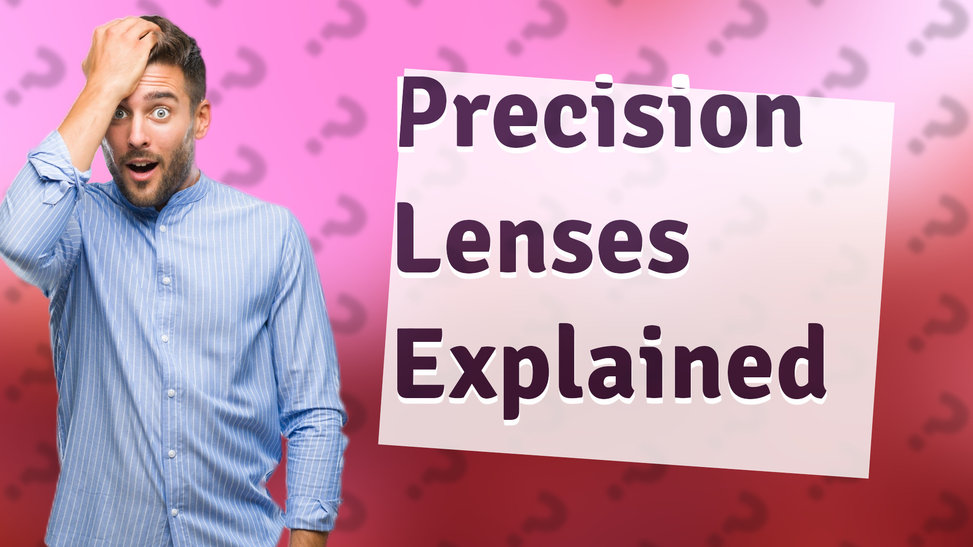 Precision Lenses Explained