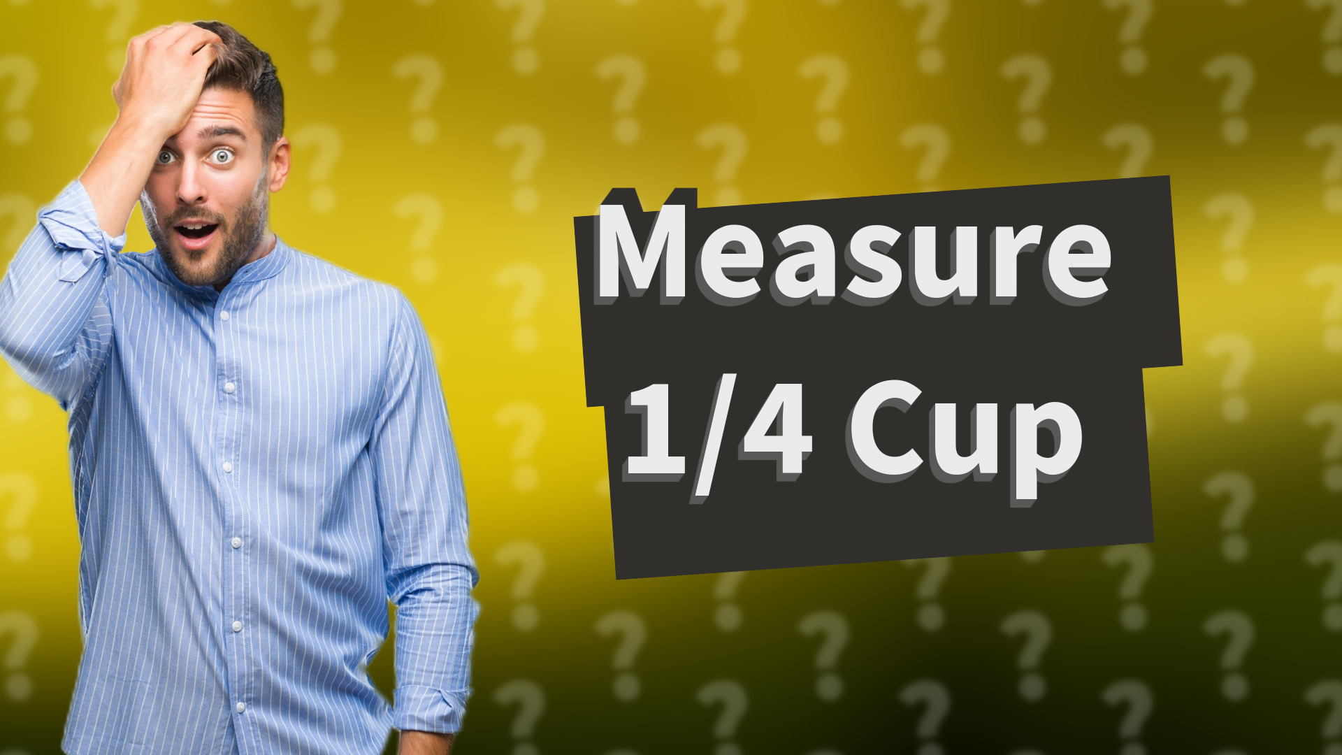 Measure 1/4 Cup