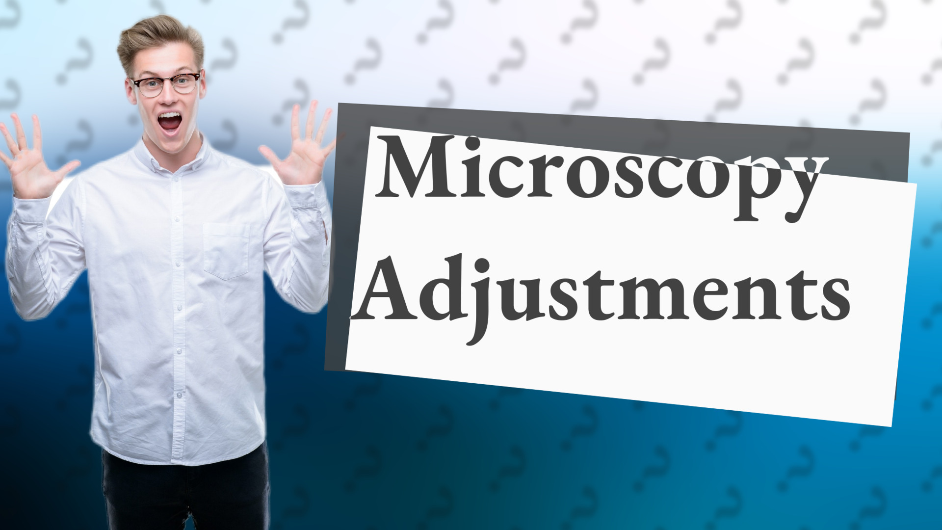Microscopy Adjustments