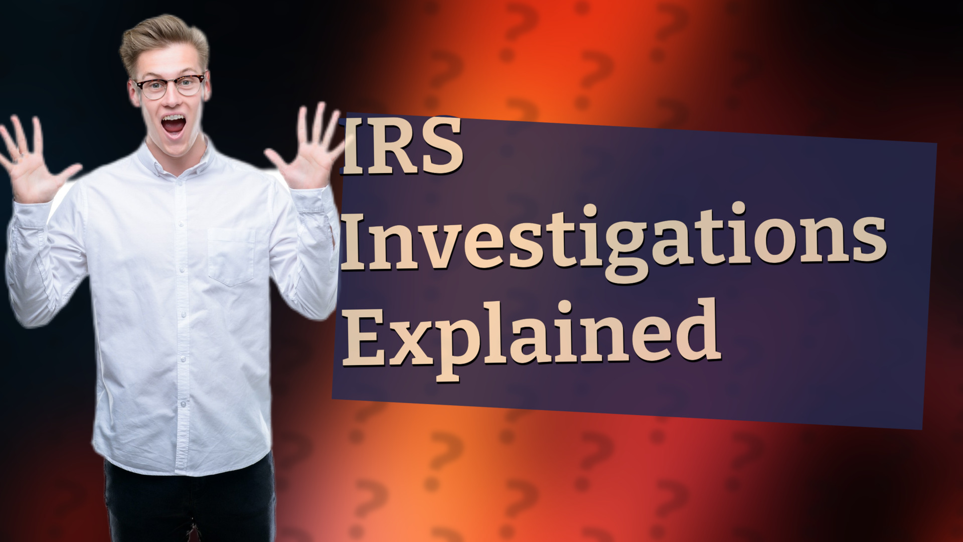 IRS Investigations Explained