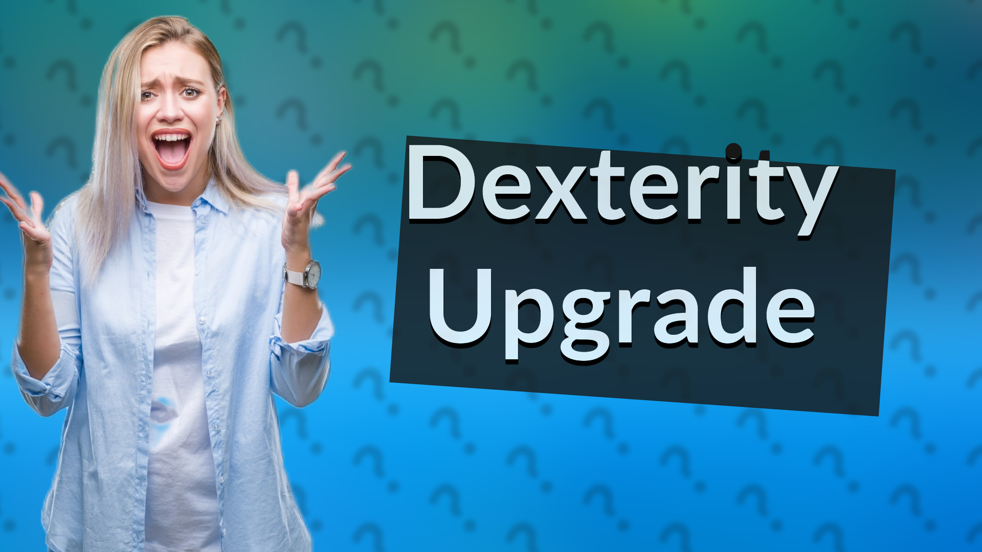 Dexterity Upgrade