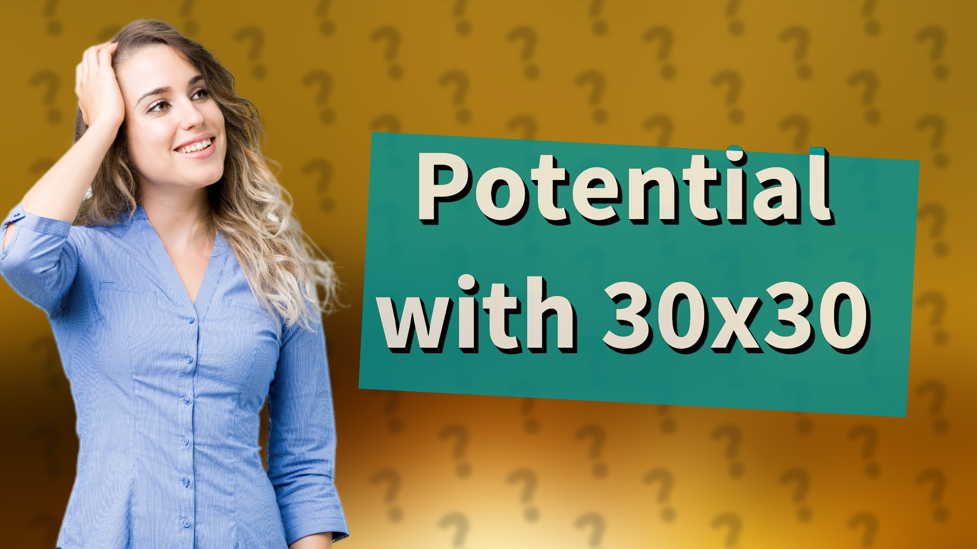Potential with 30x30
