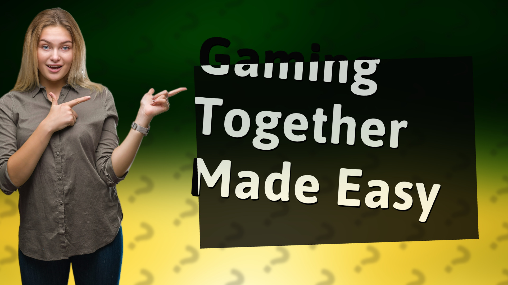 Gaming Together Made Easy