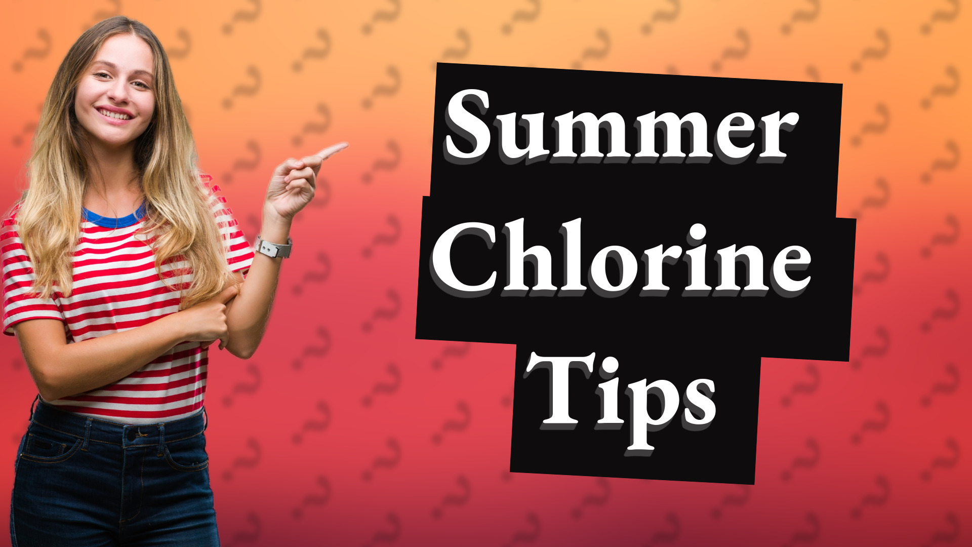 Summer Chlorine Tips