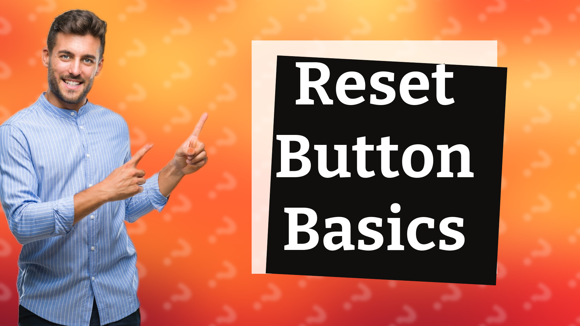 Reset Button Basics