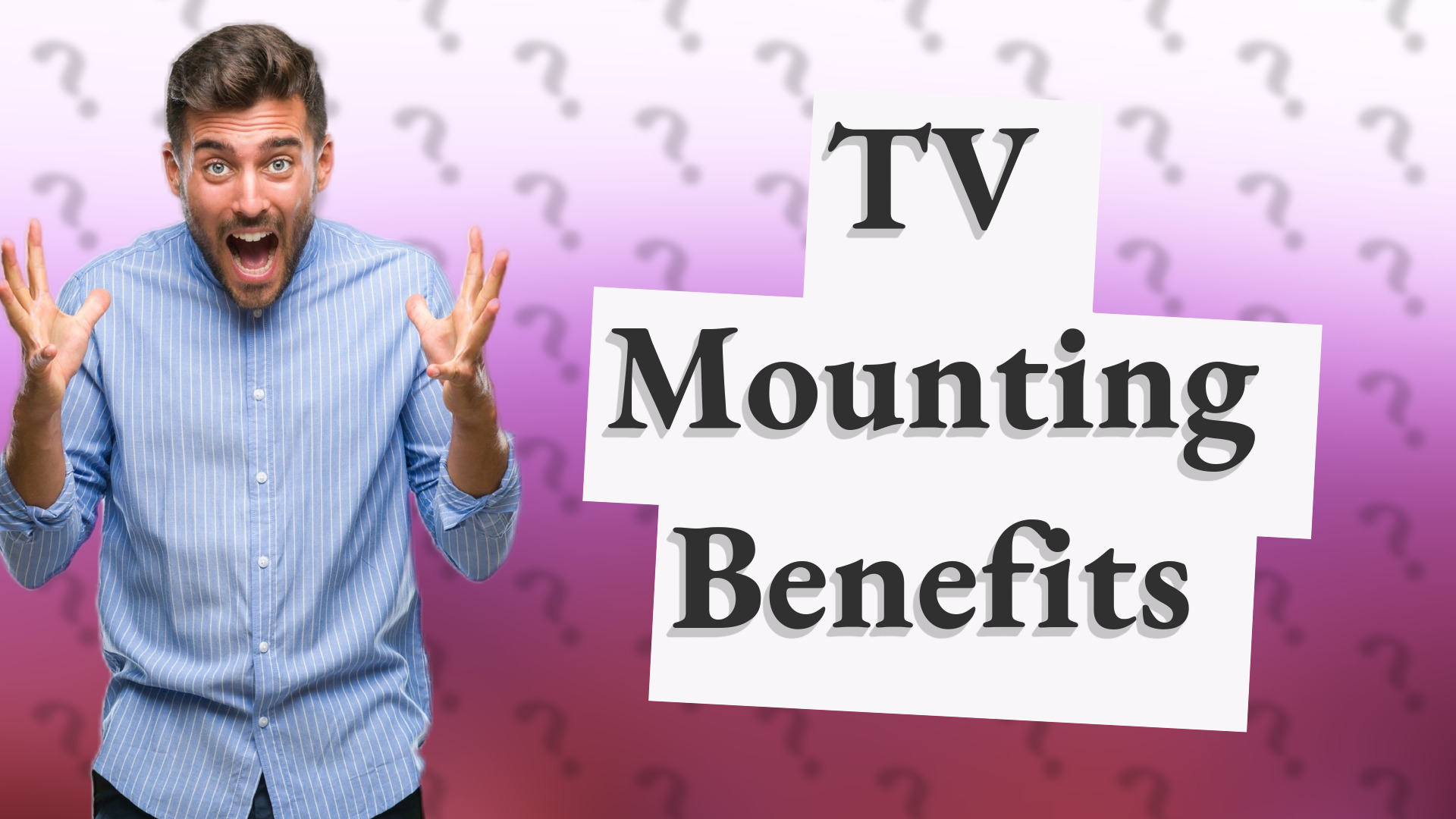 TV Mounting Benefits
