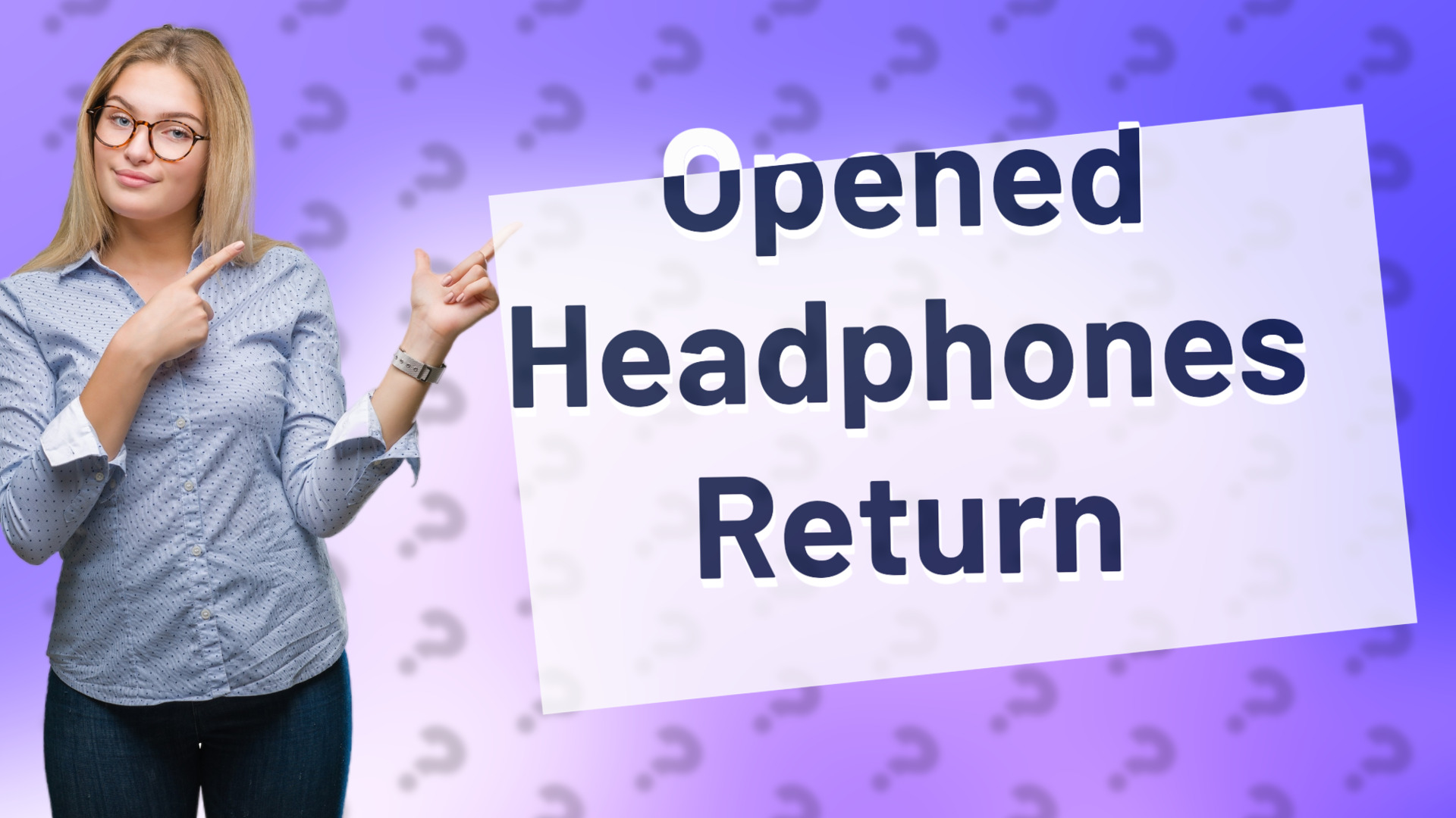 Opened Headphones Return