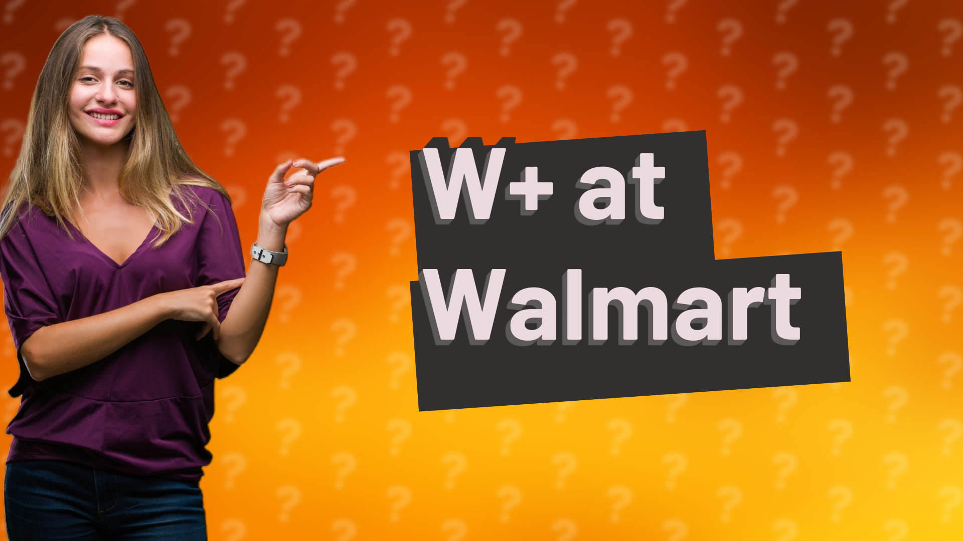 W+ at Walmart