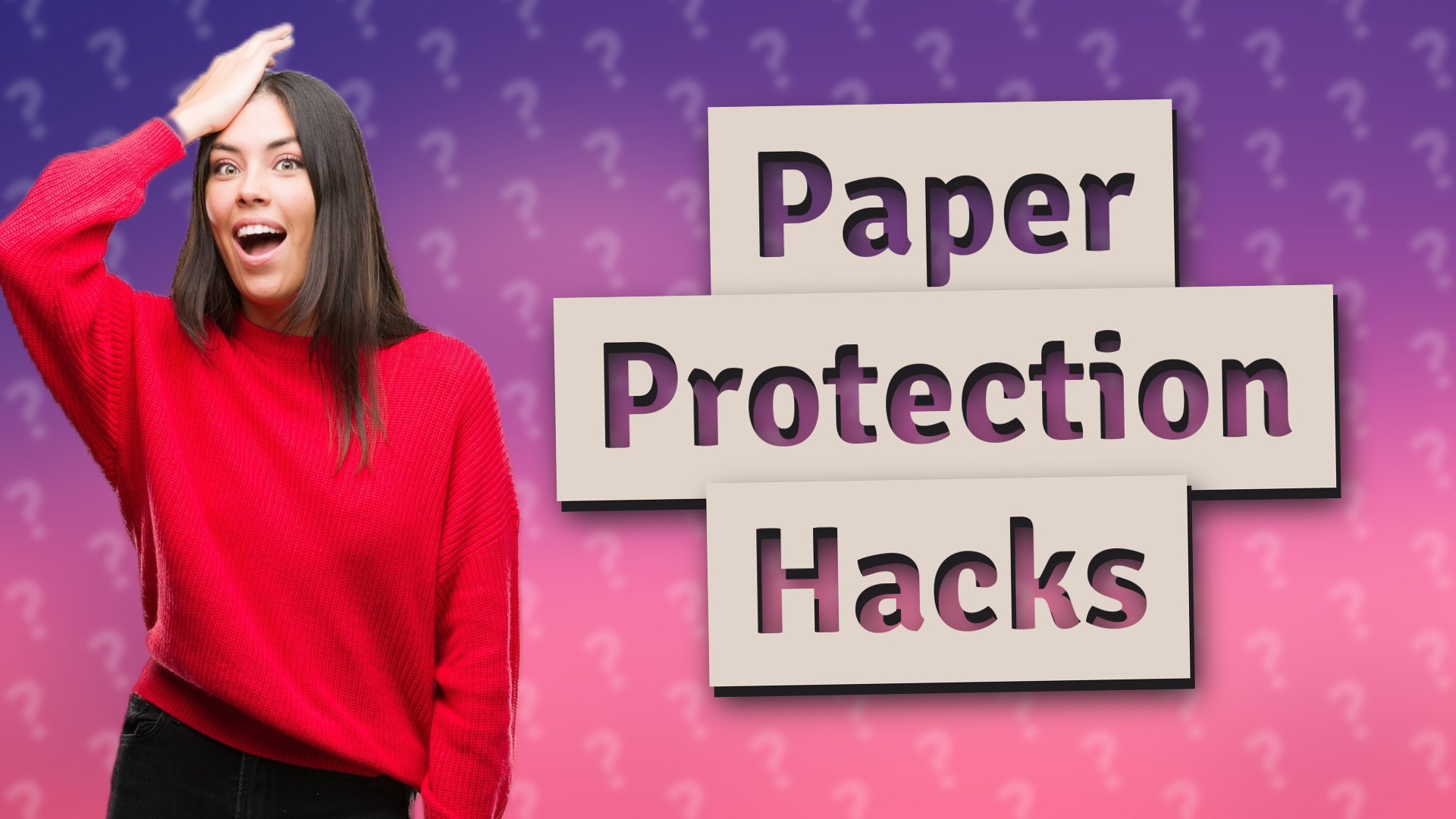 Paper Protection Hacks