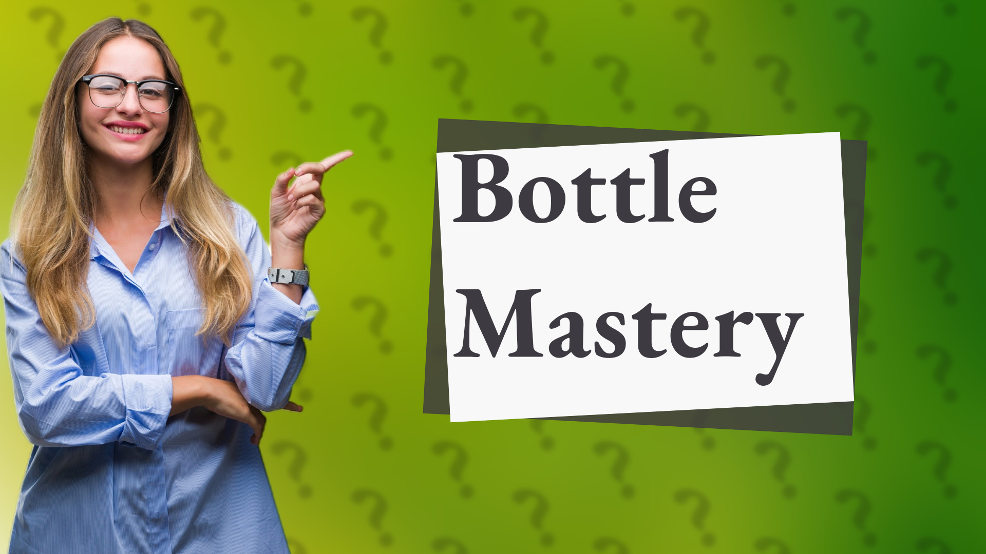 Bottle Mastery