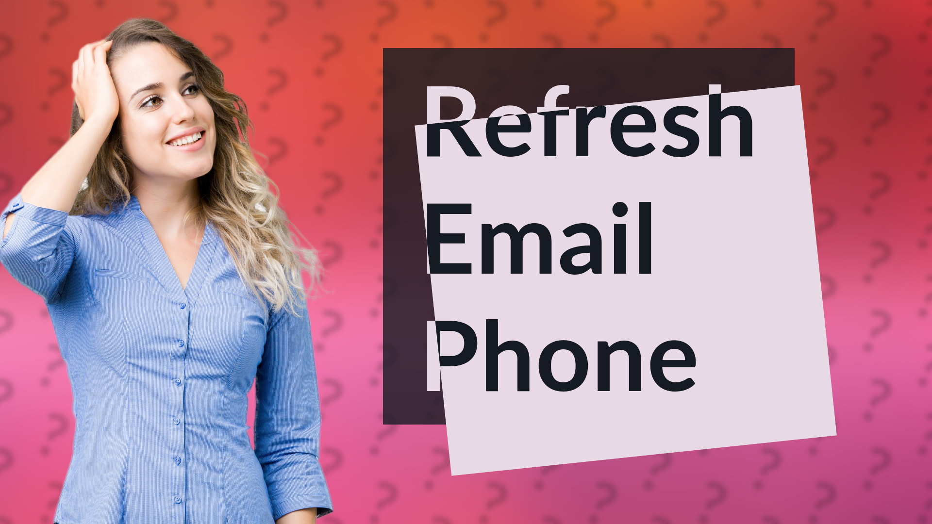 Refresh Email Phone