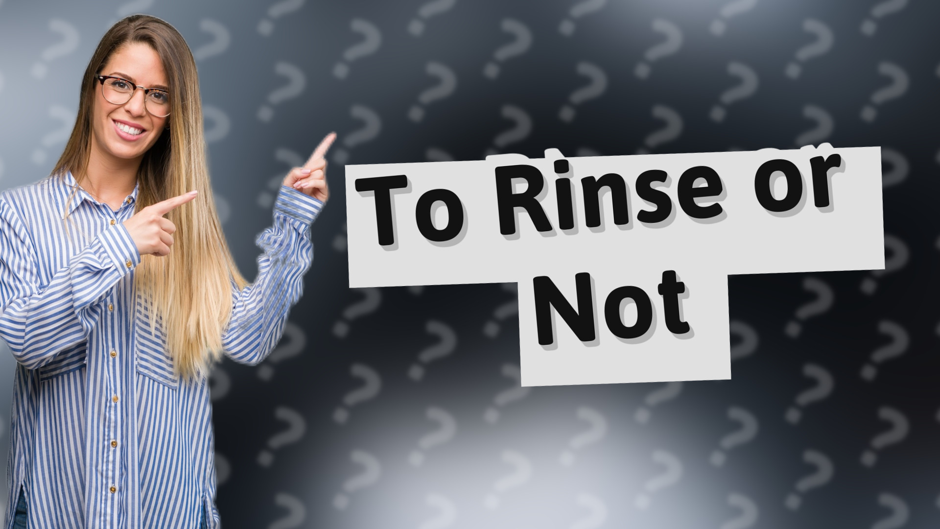 To Rinse or Not
