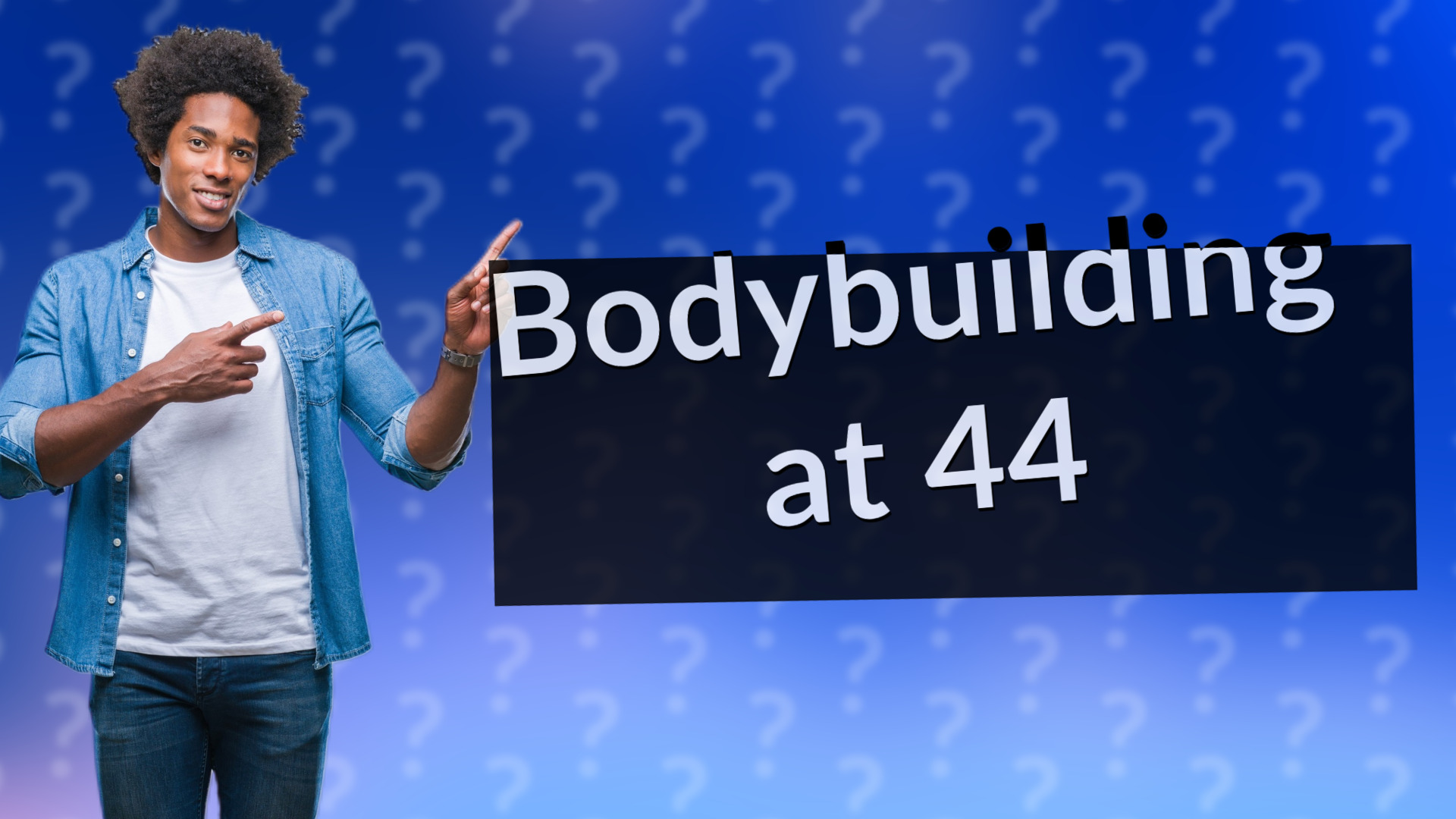 Bodybuilding at 44
