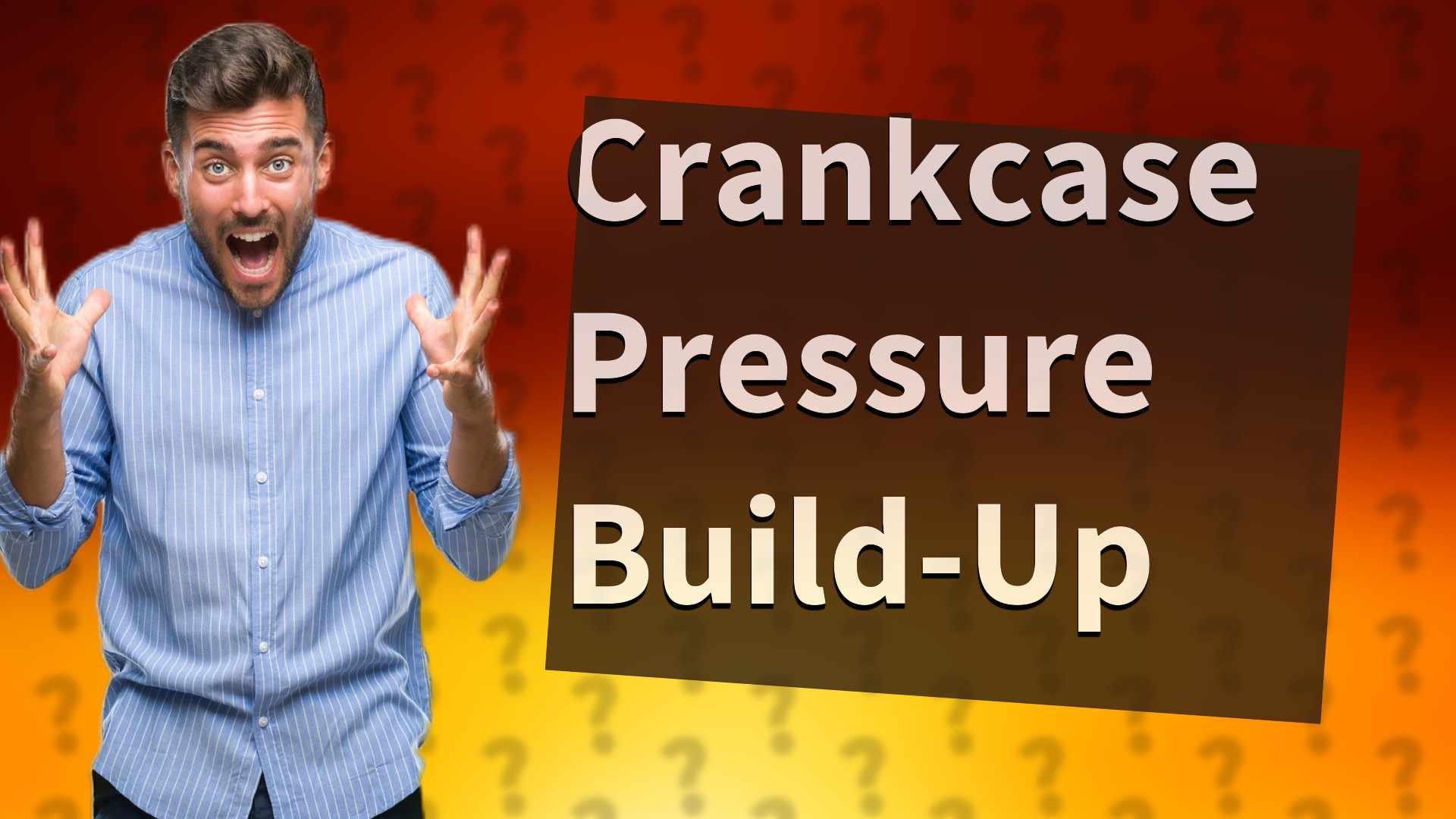 Crankcase Pressure Build-Up