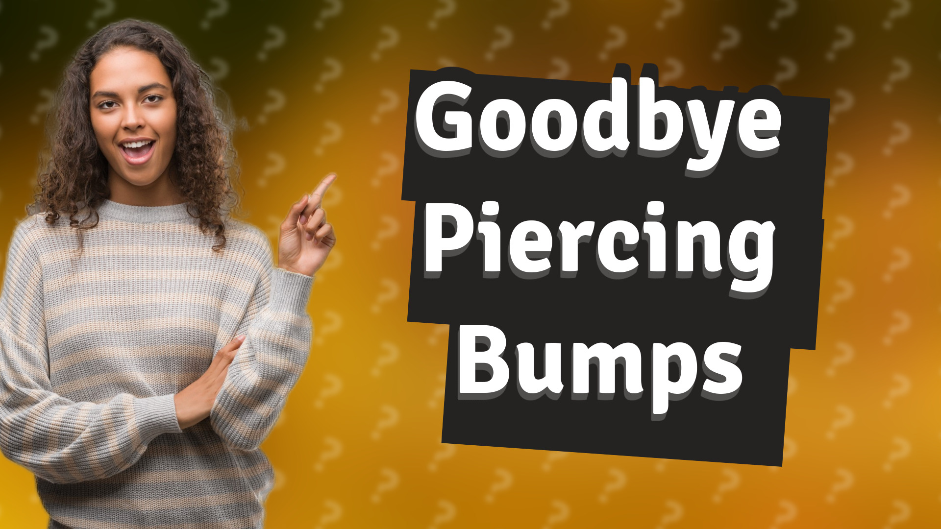 Goodbye Piercing Bumps