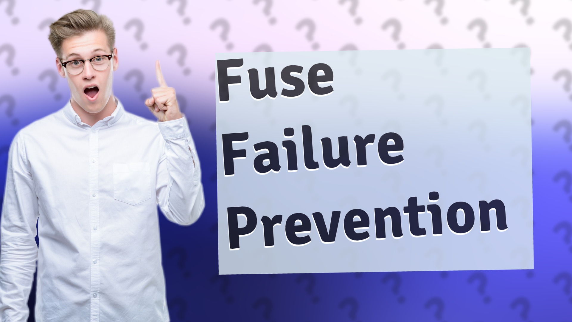 Fuse Failure Prevention