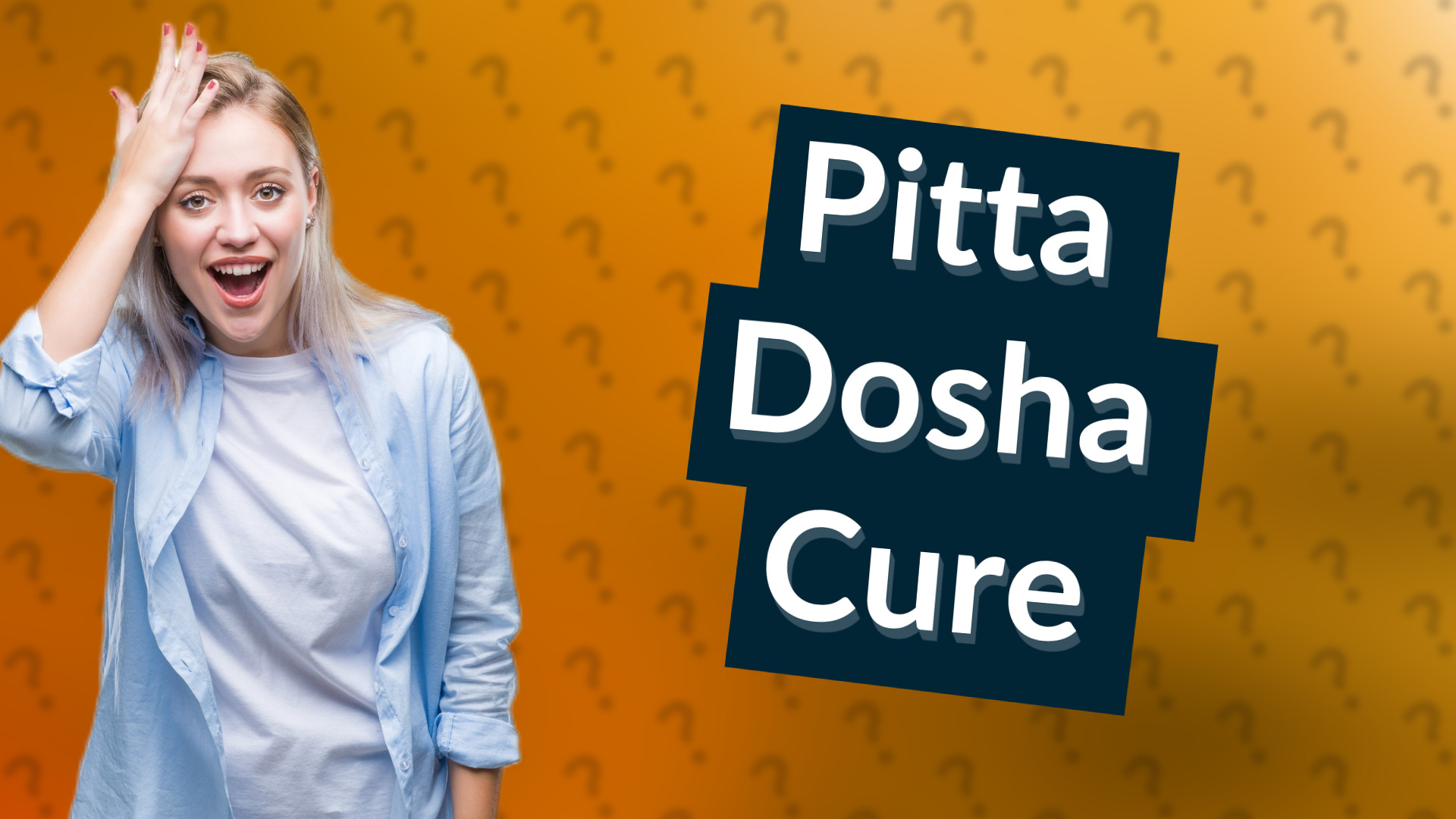 Pitta Dosha Cure