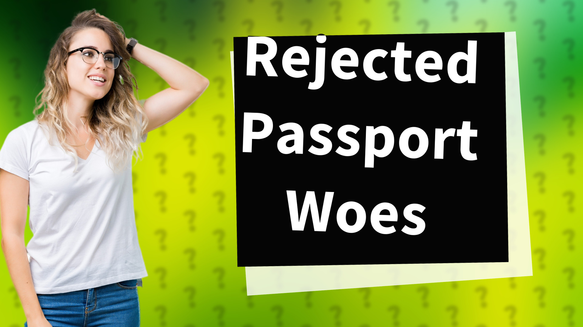 Rejected Passport Woes