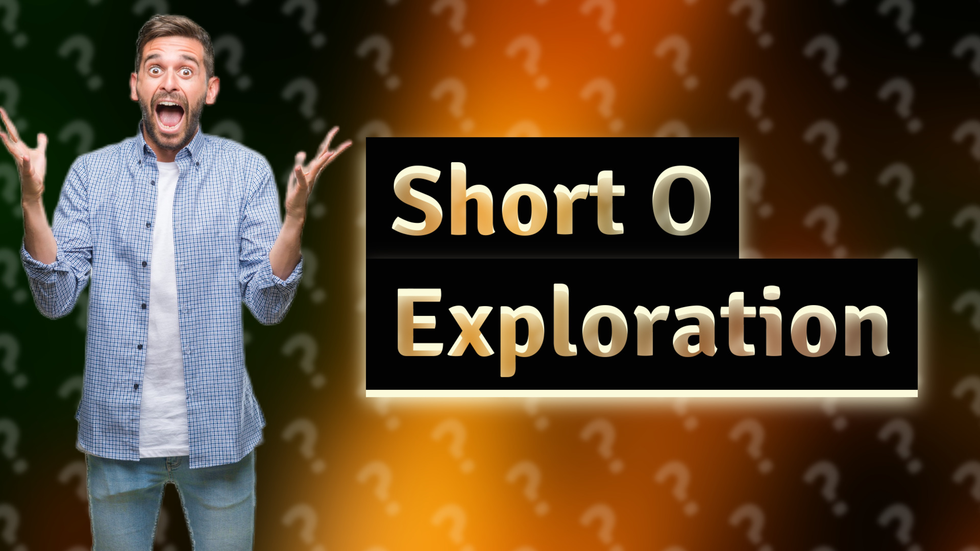 Short O Exploration