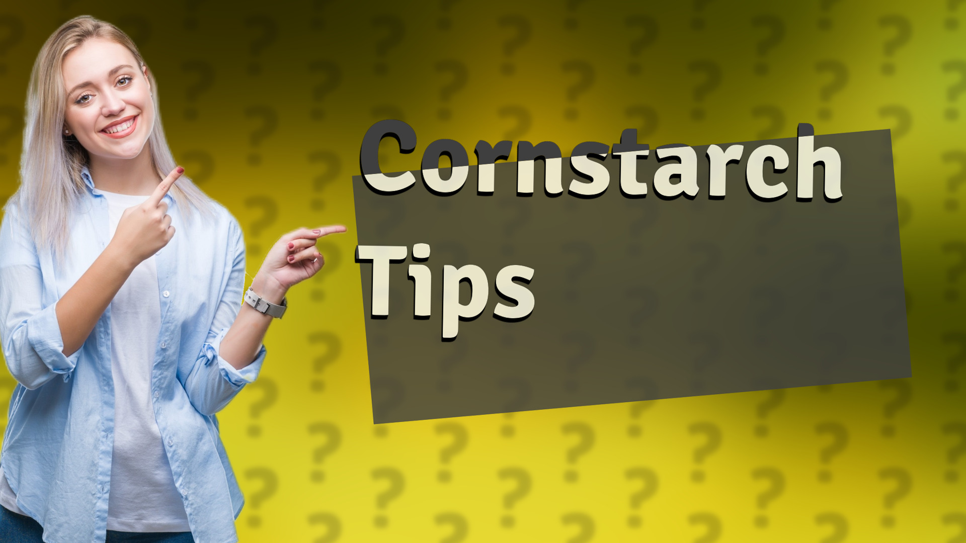 Cornstarch Tips