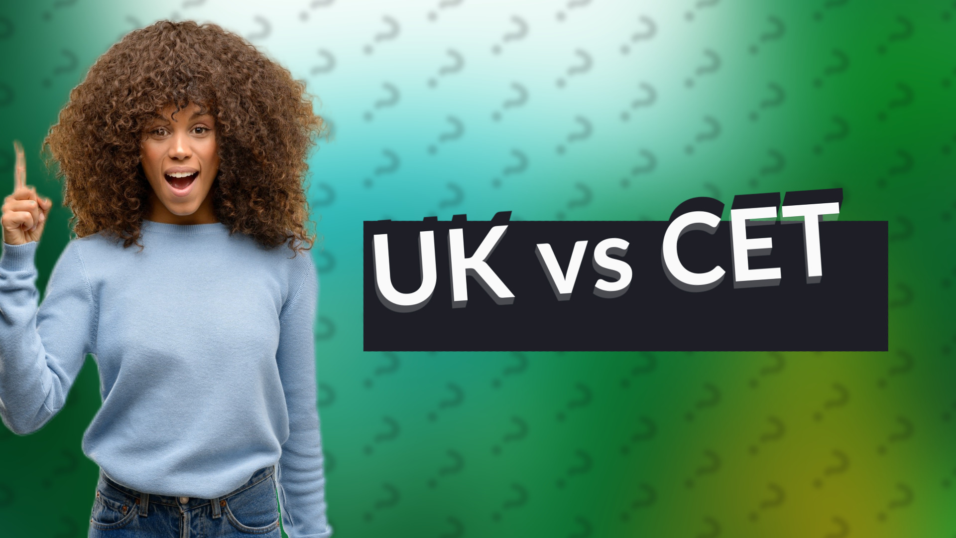 UK vs CET