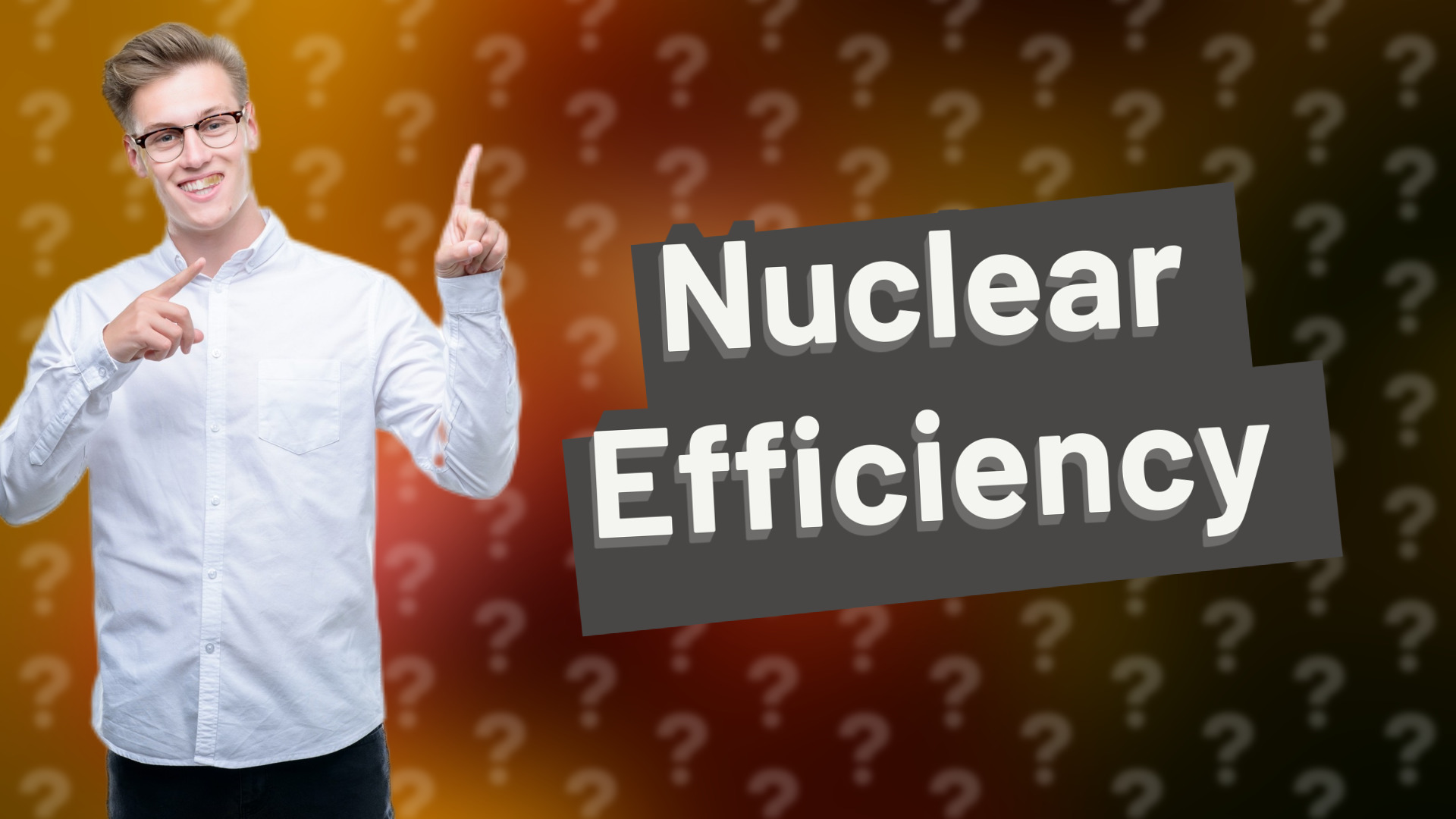 Nuclear Efficiency
