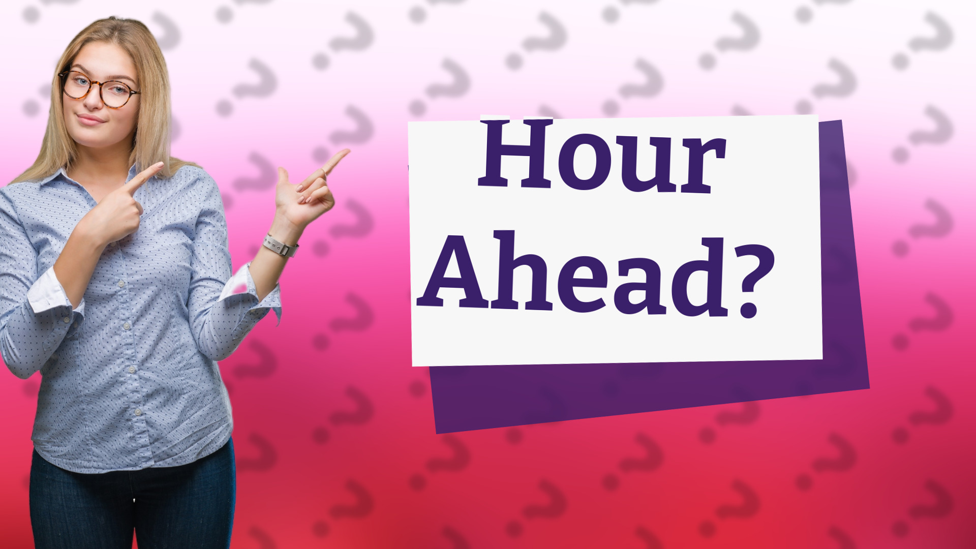 Hour Ahead?