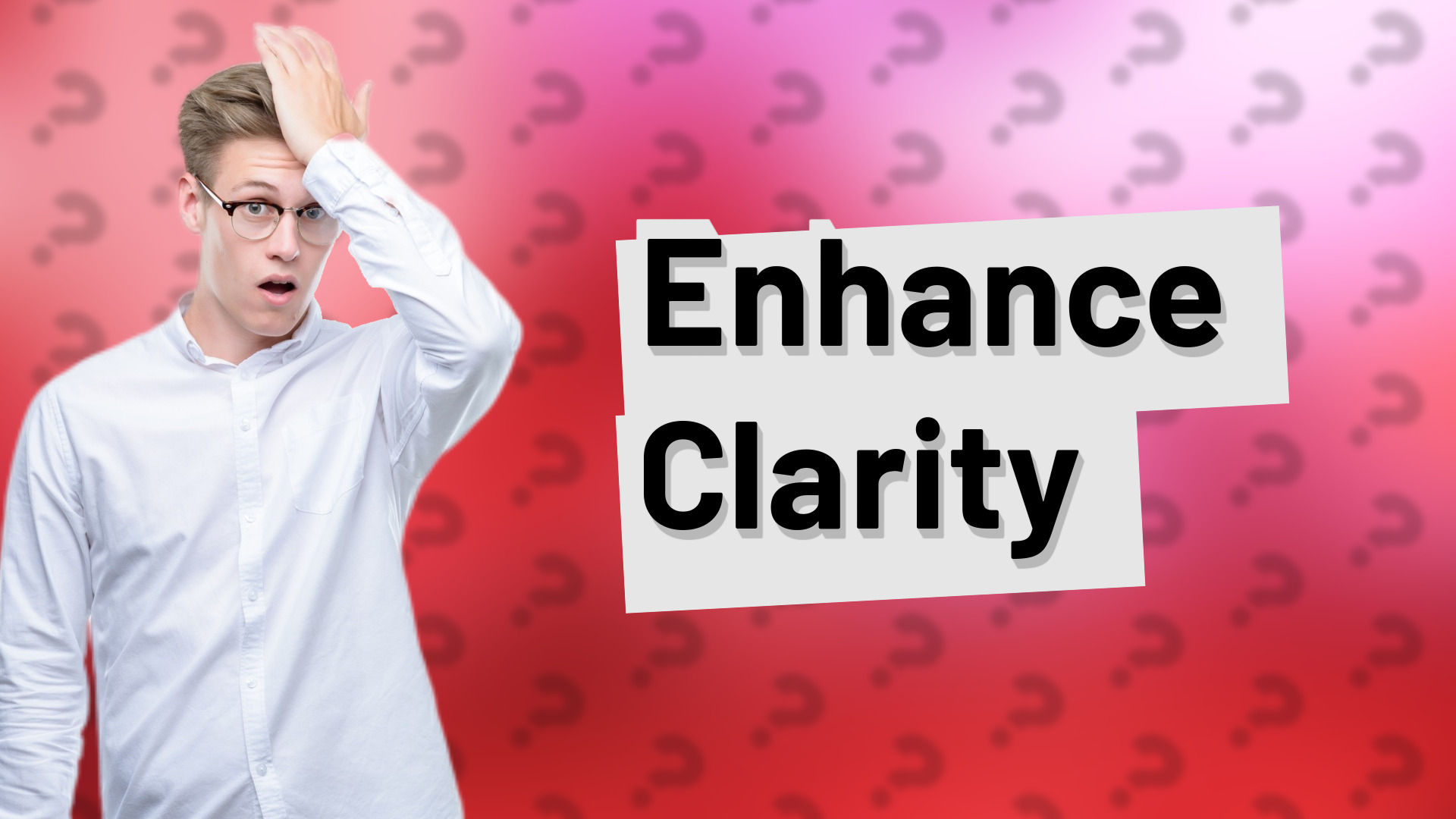 Enhance Clarity