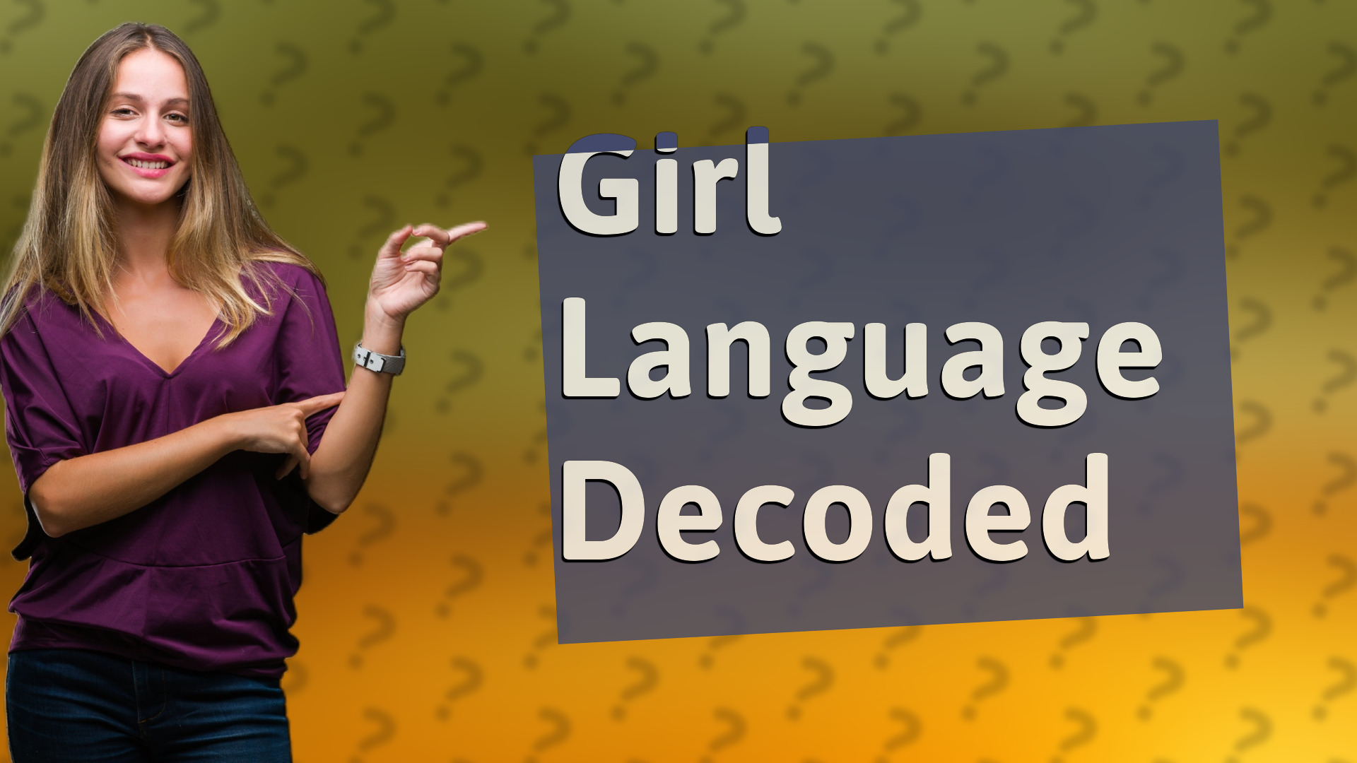 Girl Language Decoded