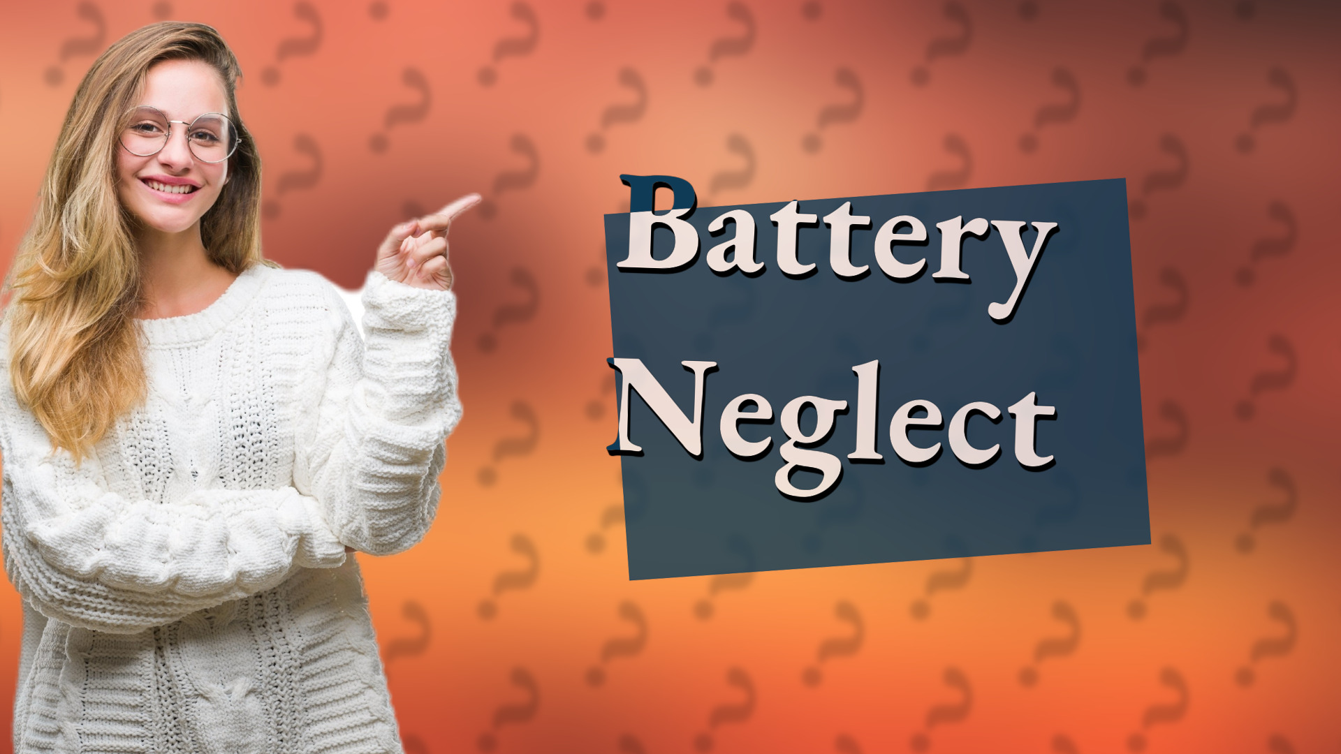 Battery Neglect