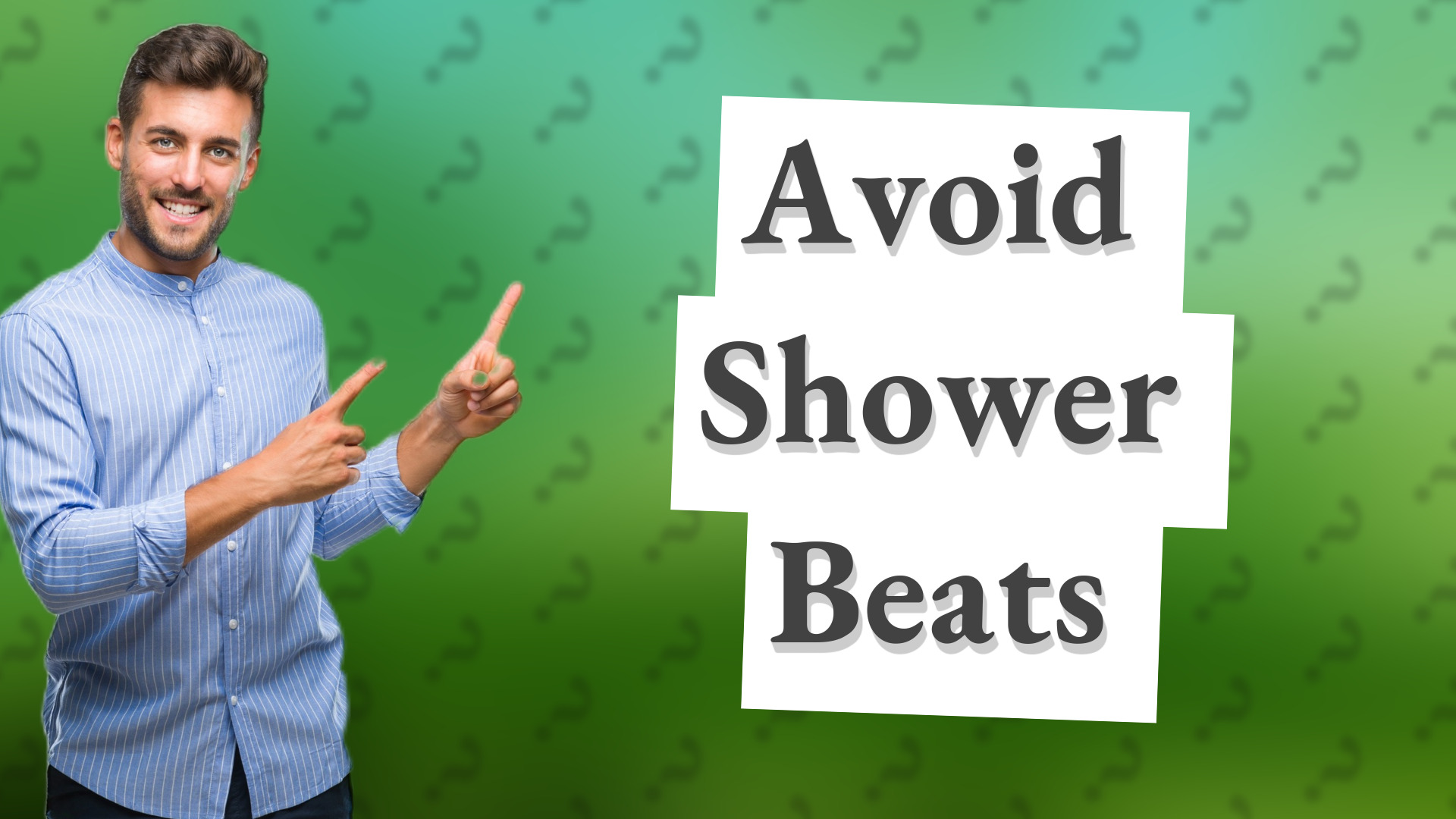 Avoid Shower Beats
