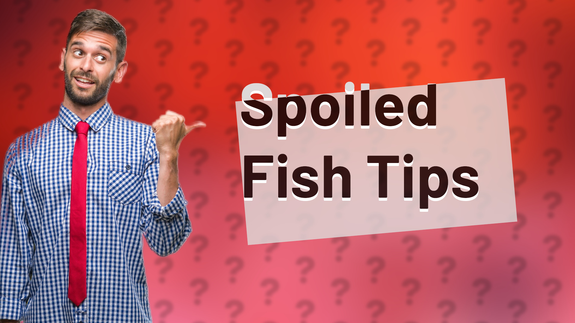 Spoiled Fish Tips