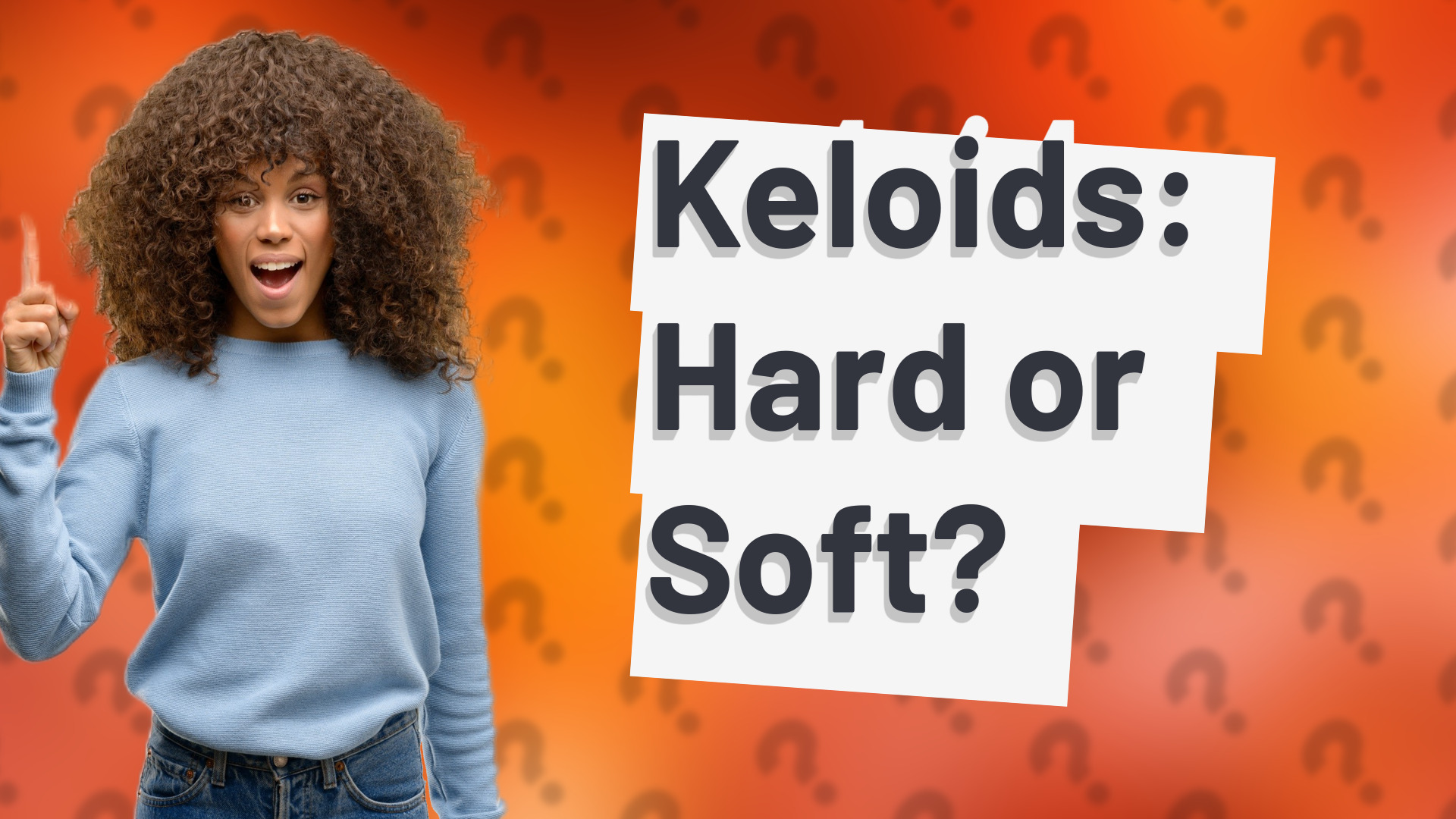 Keloids: Hard or Soft?