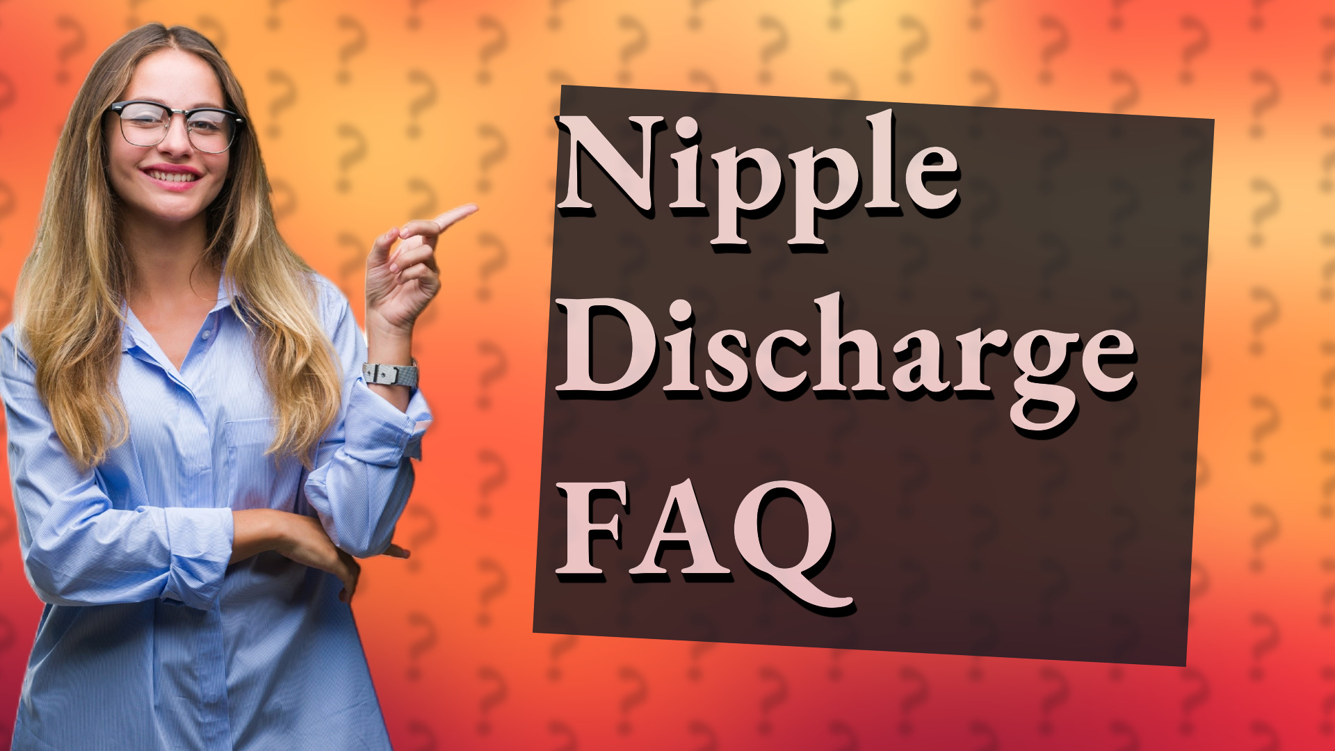 Nipple Discharge FAQ